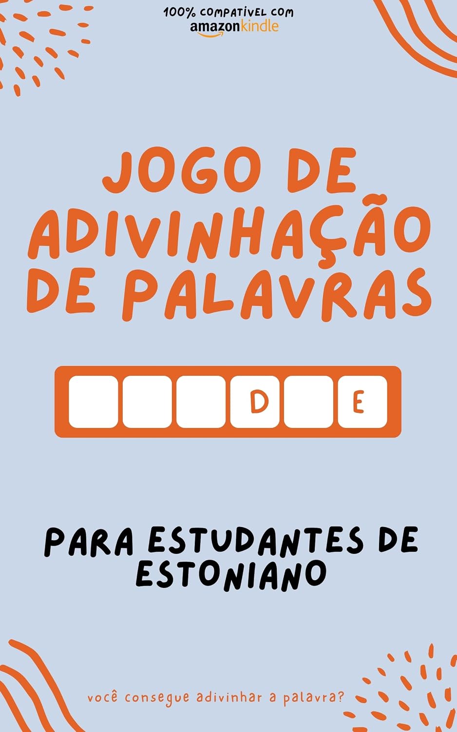 Jogo de adivinhação de palavras para estudantes de Estoniano: Aprenda brincando! Aprenda novas palavras e divirta-se | Compatível com todas as versões do Kindle (Aprenda Estoniano! Livro 3) baixar livro de graça