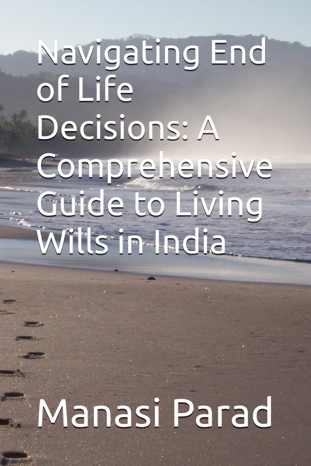 Navigating End of Life Decisions: A Comprehensive Guide to Living Wills in India baixar o livro de graça