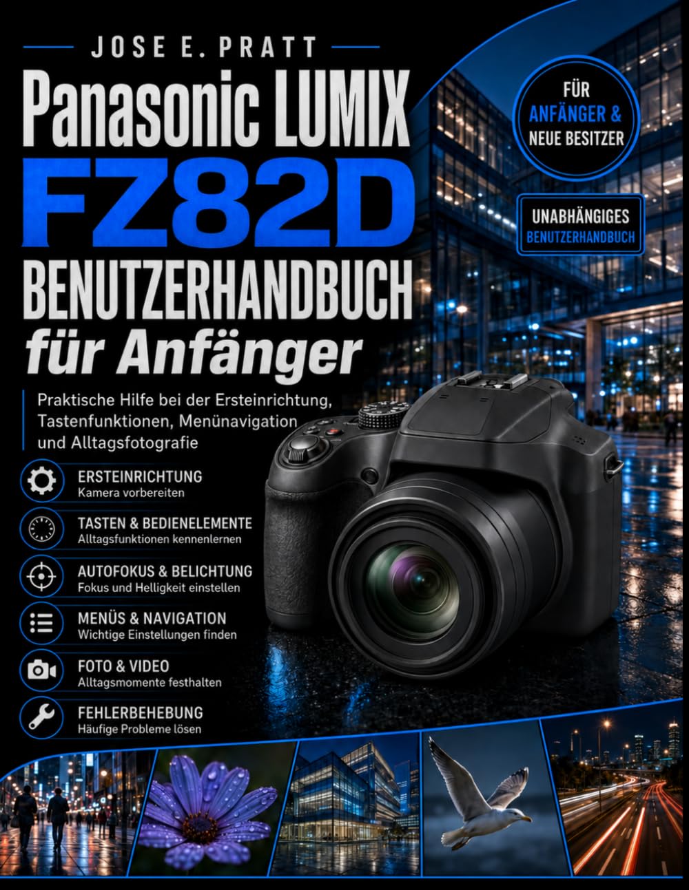 capítulo por capítulo baixar Panasonic LUMIX FZ82D Benutzerhandbuch für Anfänger: Praktische Hilfe bei der Ersteinrichtung, Tastenfunktionen, Menünavigation und Alltagsfotografie (German Edition)