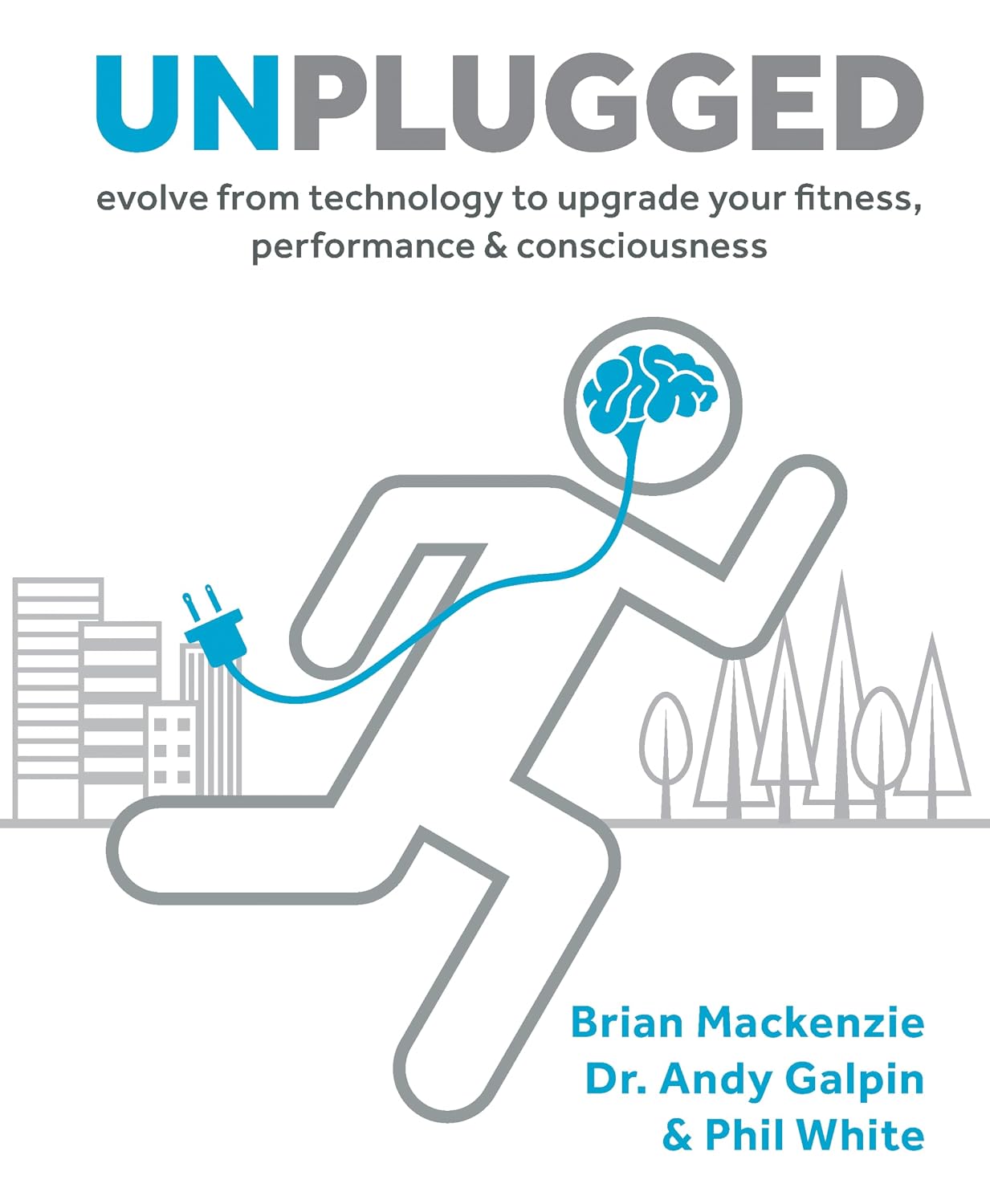 Unplugged: Evolve from Technology to Upgrade Your Fitness, Performance & Consciousness (English Edition) baixar livro de graça