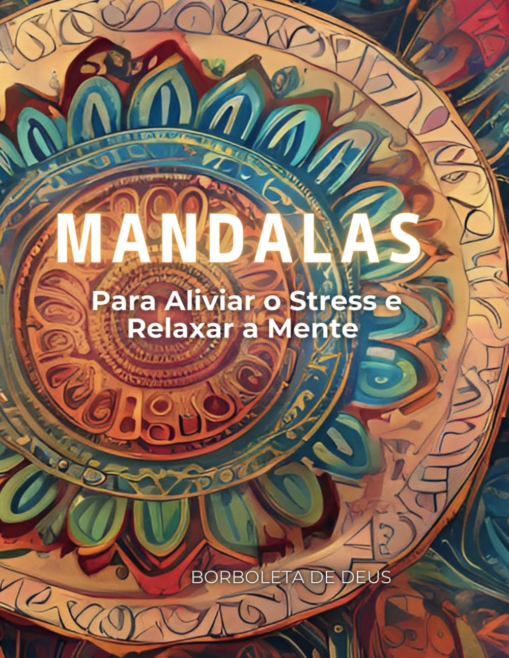 Mandalas para Colorir: Para Aliviar o Stress e Relaxar a Mente (Portuguese Edition) baixar livro de graça
