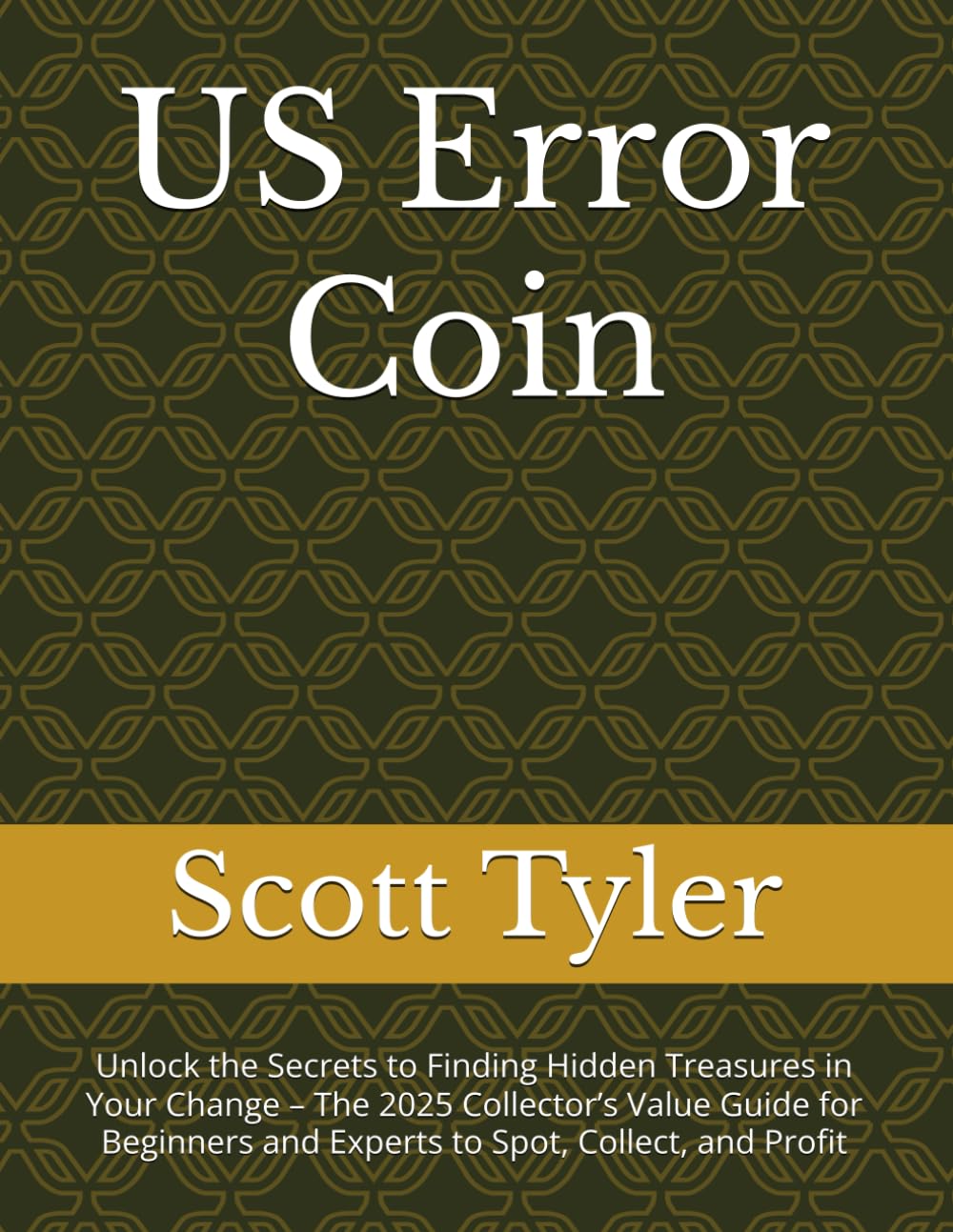 ler totalmente US Error Coin: Unlock the Secrets to Finding Hidden Treasures in Your Change – The 2025 Collector’s Value Guide for Beginners and Experts to Spot, Collect, and Profit