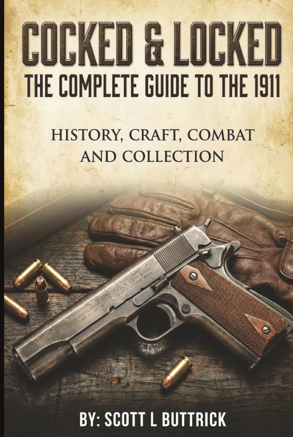 Cocked & Locked: The Complete Guide to the 1911 Pistol: History, Craft, Combat and Collection baixar o livro de graça
