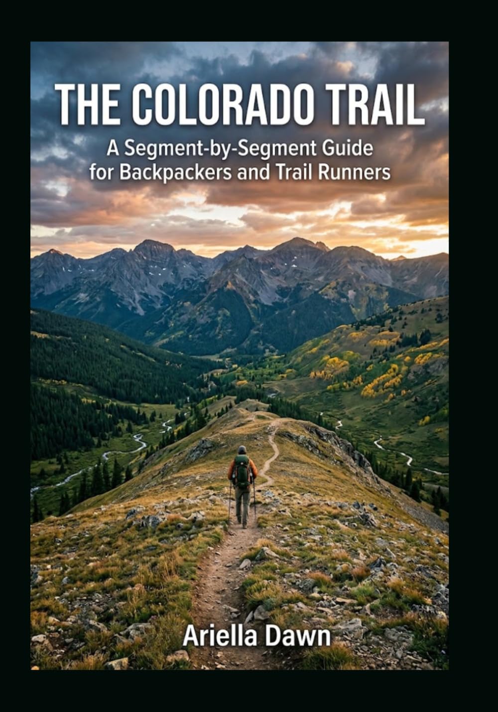 The Colorado Trail: A Segment-by-Segment Guide for Backpackers and Trail Runners baixar o livro de graça