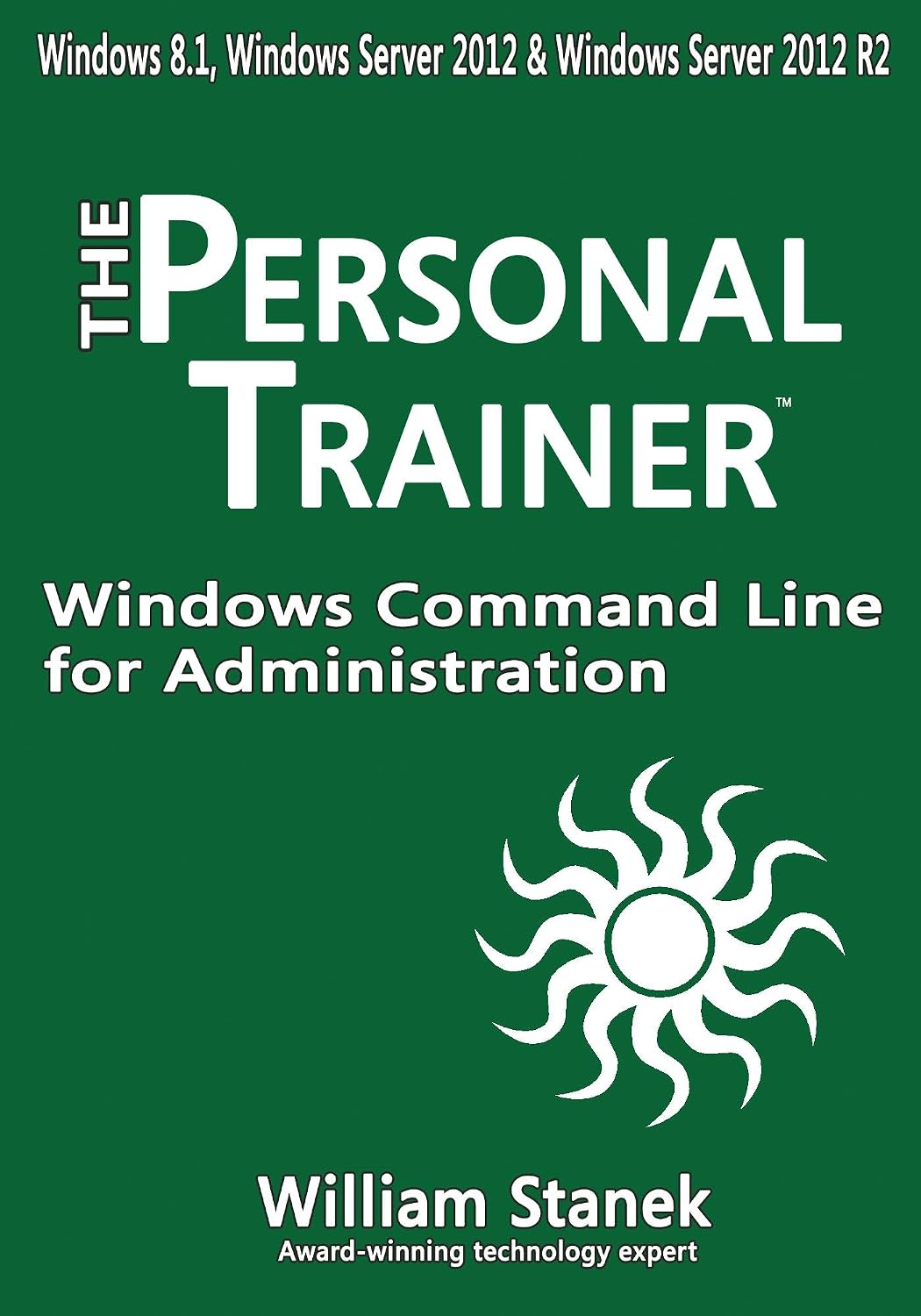 Windows Command Line for Administration for Windows, Windows Server 2012 and Windows Server 2012 R2 (The Personal Trainer) (English Edition) baixar livro de graça