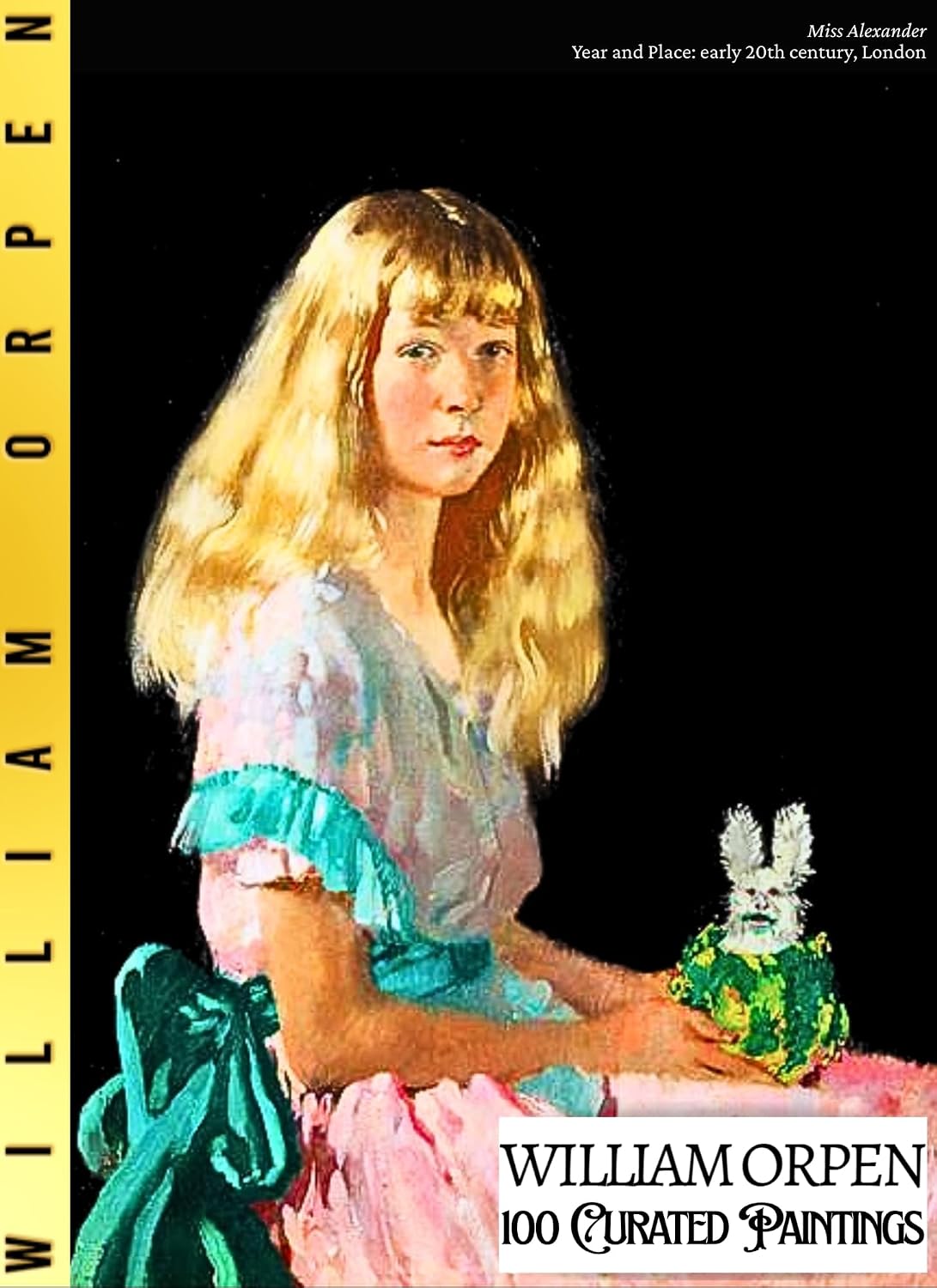 'WILLIAM ORPEN: 100 Curated Paintings'; Luxe Coffee Table Book with High Quality Art Prints; eBOOK Edition: 100 Complete, Restored, Vivid Artworks Mounted... Private Art Gallery 129) (English Edition) baixar o livro de graça
