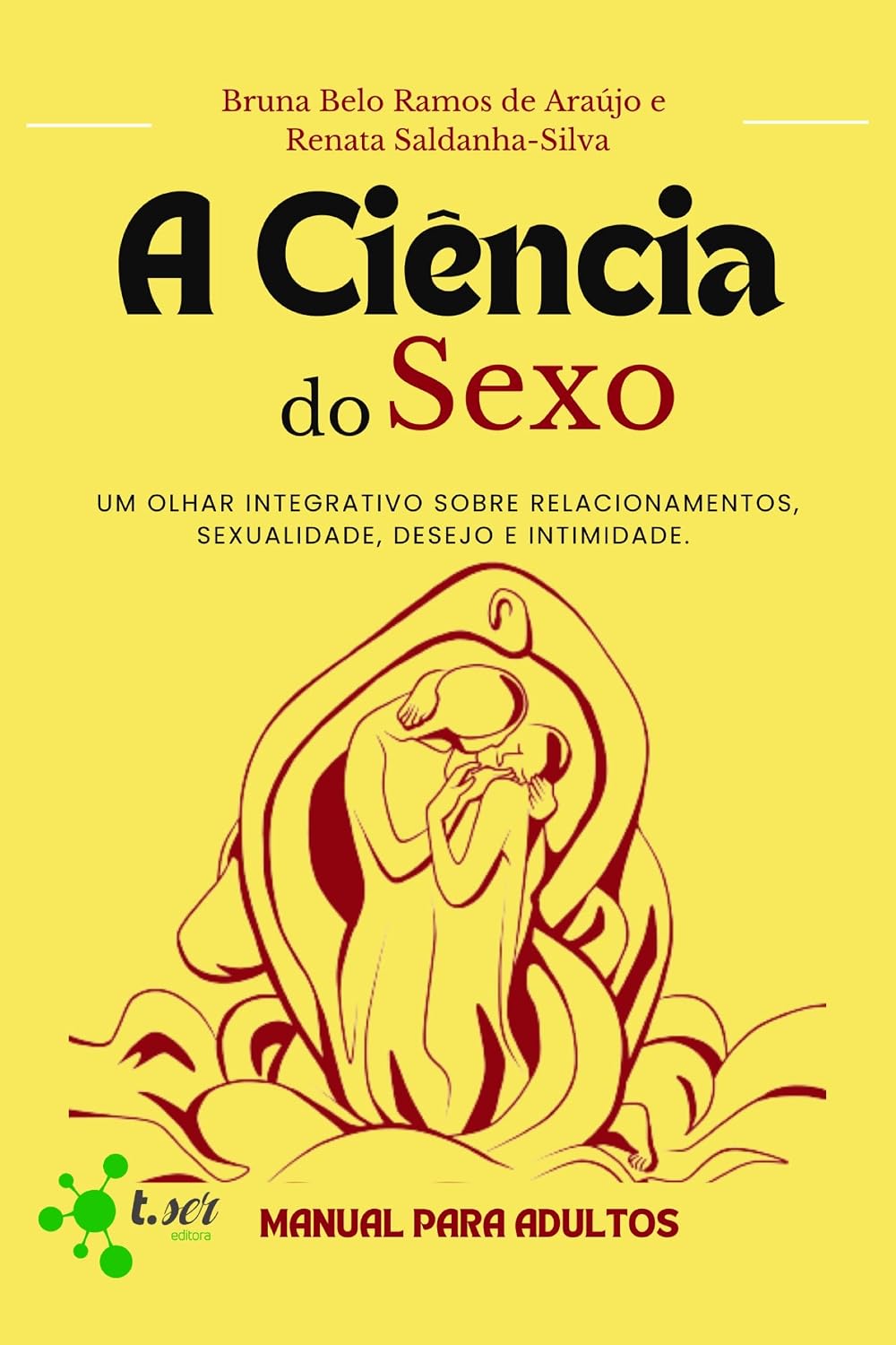 ler totalmente A ciência do sexo: um olhar integrativo sobre relacionamentos, sexualidade, desejo e intimidade: Manual para adultos