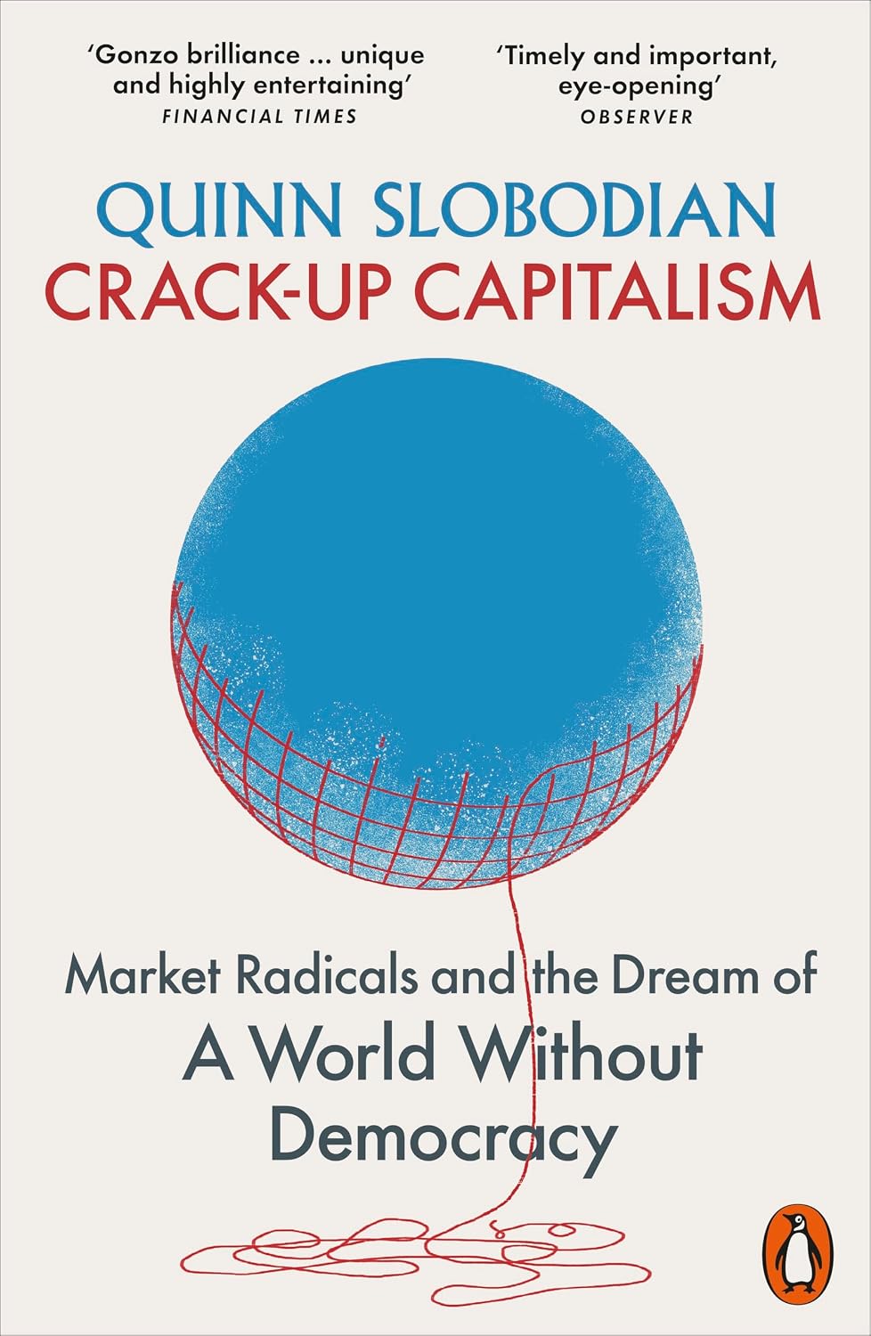 Crack-Up Capitalism: Market Radicals and the Dream of a World Without Democracy (English Edition) baixar o livro de graça