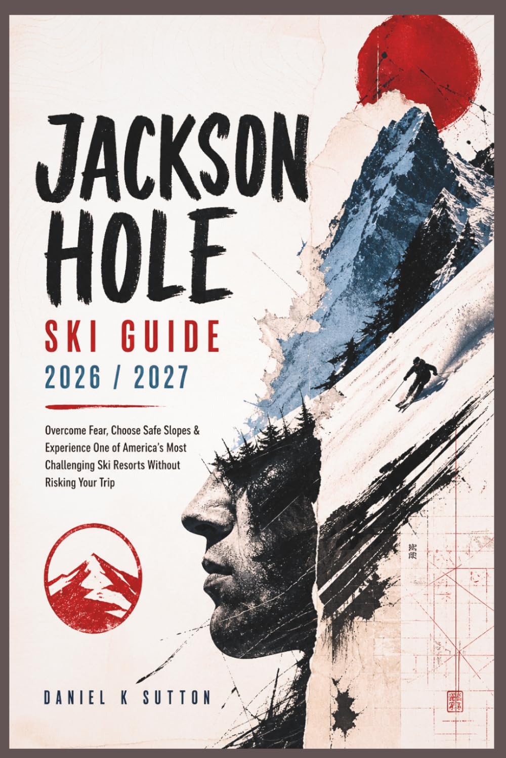 Jackson Hole Ski Guide 2026/2027: Overcome Fear, Choose Safe Slopes & Experience One of America’s Most Challenging Ski Resorts Without Risking Your Trip (Smart Skiers Travel Guides) baixar livro de graça