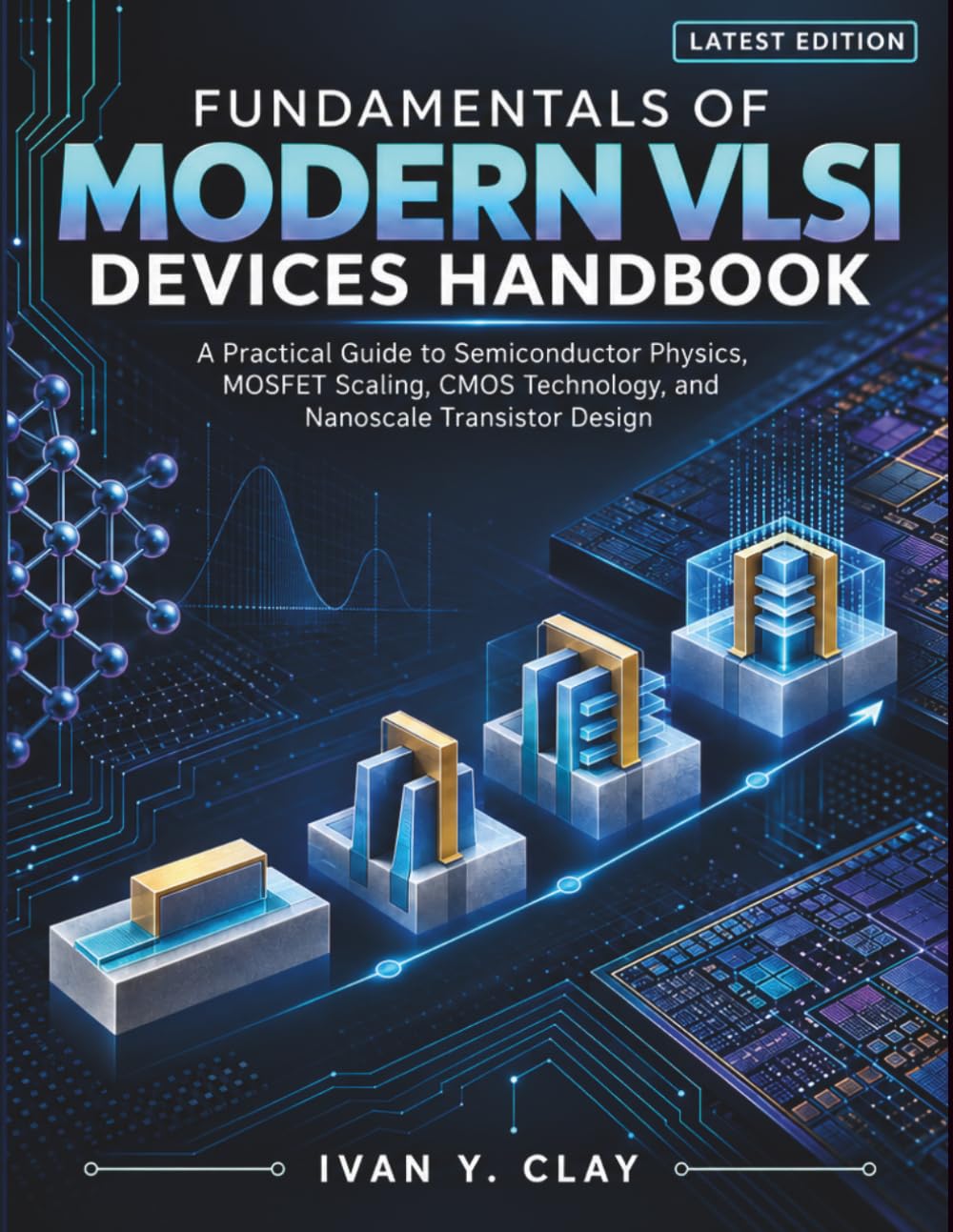 Fundamentals of Modern VLSI Devices Handbook: A Practical Guide to Semiconductor Physics, MOSFET Scaling, CMOS Technology, and Nanoscale Transistor Design baixar o livro de graça