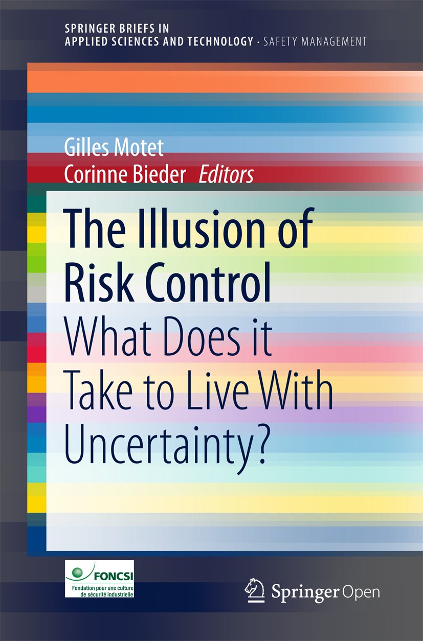 The Illusion of Risk Control: What Does it Take to Live With Uncertainty? (SpringerBriefs in Applied Sciences and Technology) (English Edition) baixar livro de graça