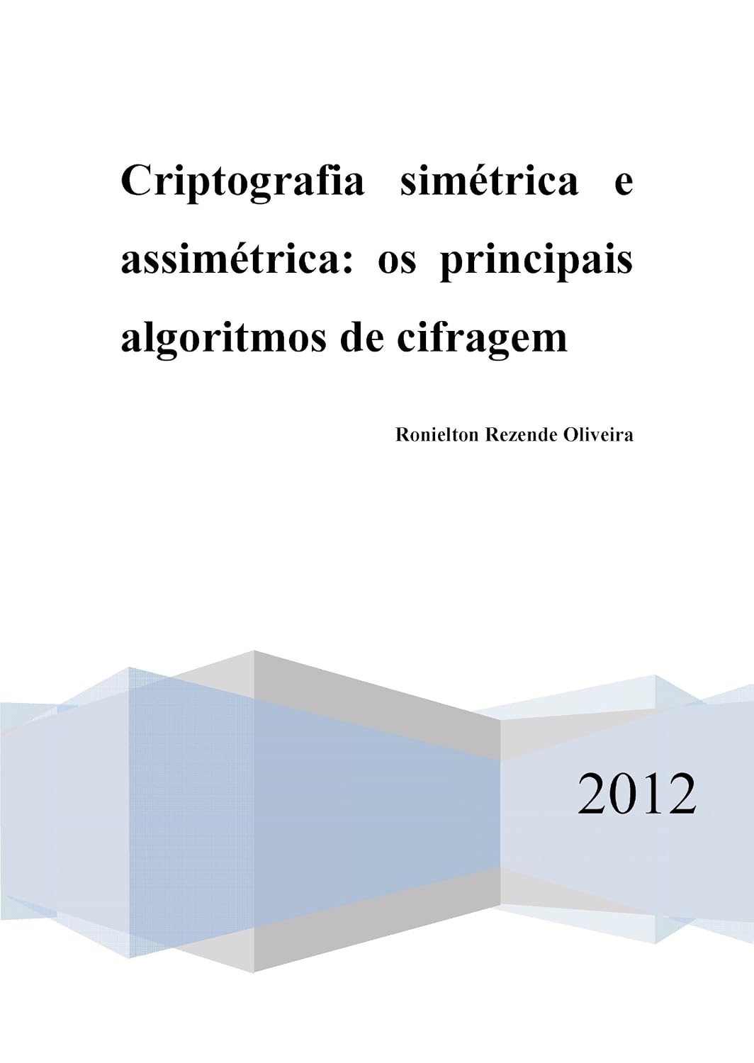 Criptografia simétrica e assimétrica - os principais algoritmos de cifragem (Portuguese Edition) baixar livro de graça