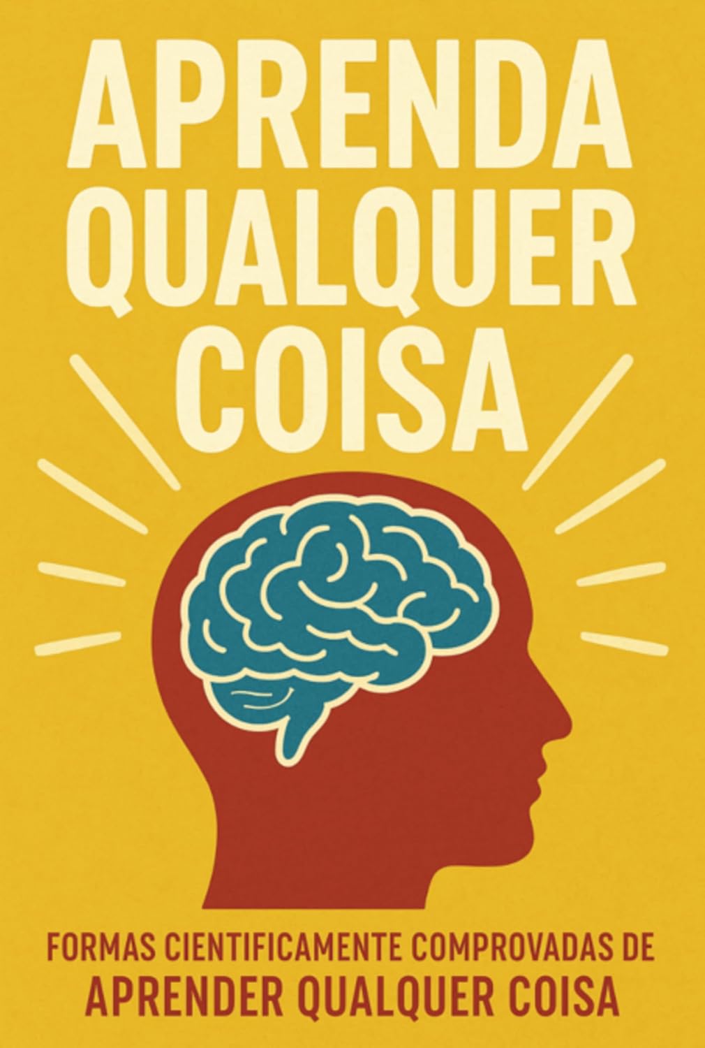 Aprenda Qualquer Coisa: Formas Cientificamente Comprovadas De Aprender Qualquer Coisa baixar livro de graça