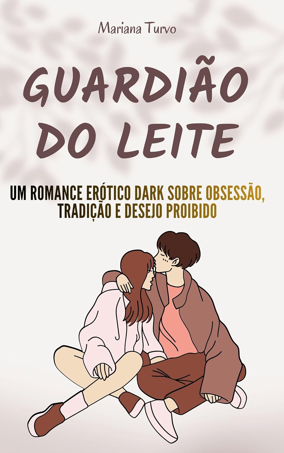 O Guardião do Leite Natural: Um romance erótico dark sobre obsessão, tradição e desejo proibido (Dark Romances de Mariana Turvo) baixar o livro de graça