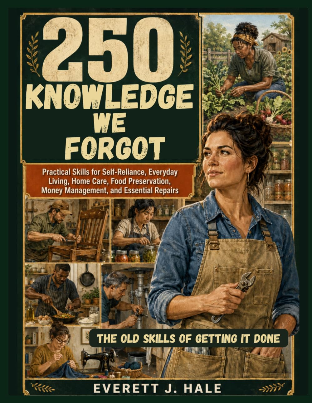 capítulo por capítulo baixar 250 KNOWLEDGE WE FORGOT: Practical Skills for Self-Reliance, Everyday Living, Home Care, Food Preservation, Money Management, and Essential Repairs