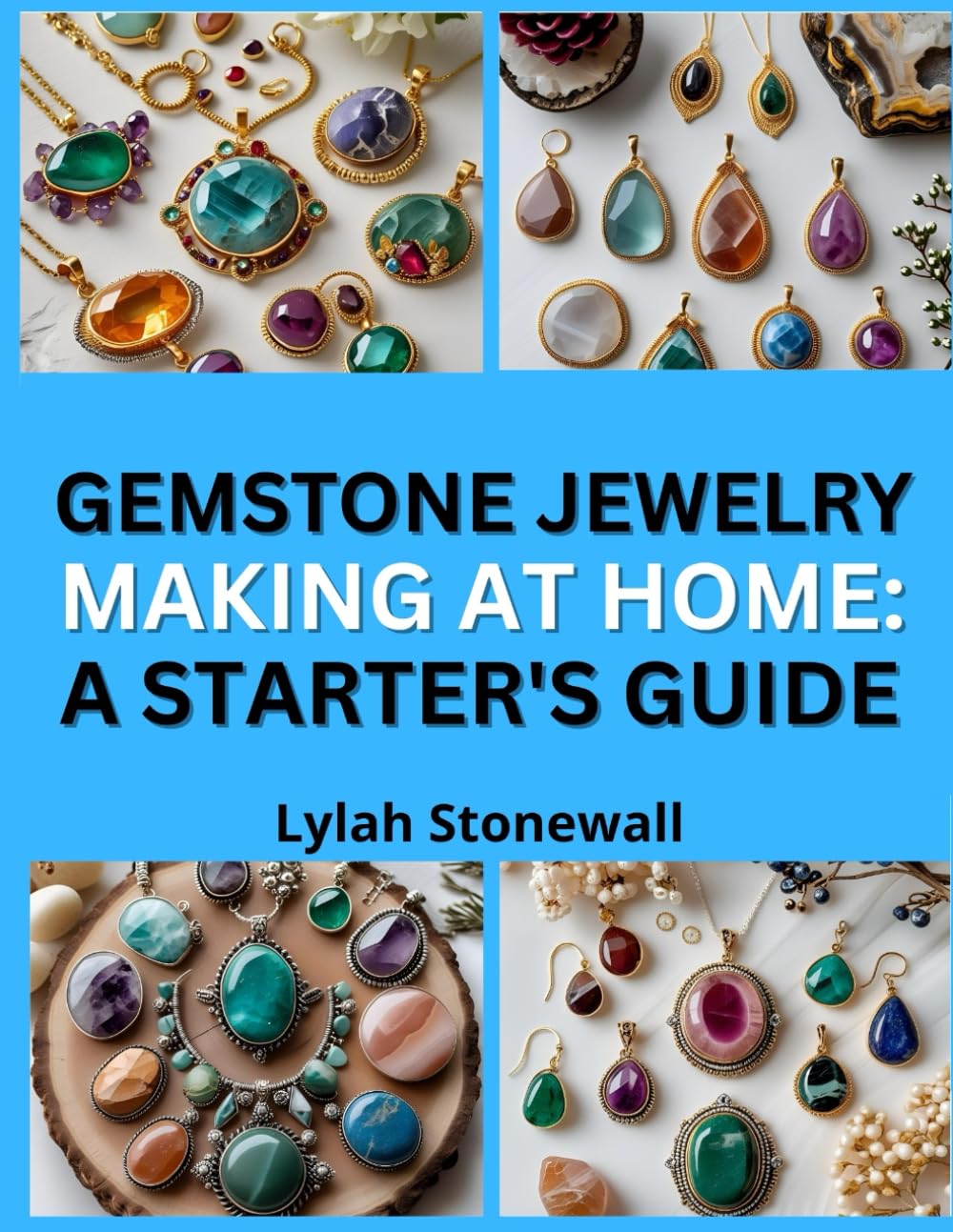 capítulo por capítulo baixar Gemstone Jewelry Making at Home: A STARTER'S GUIDE: Set, Wrap, and Showcase Natural Stones in Unique Designs
