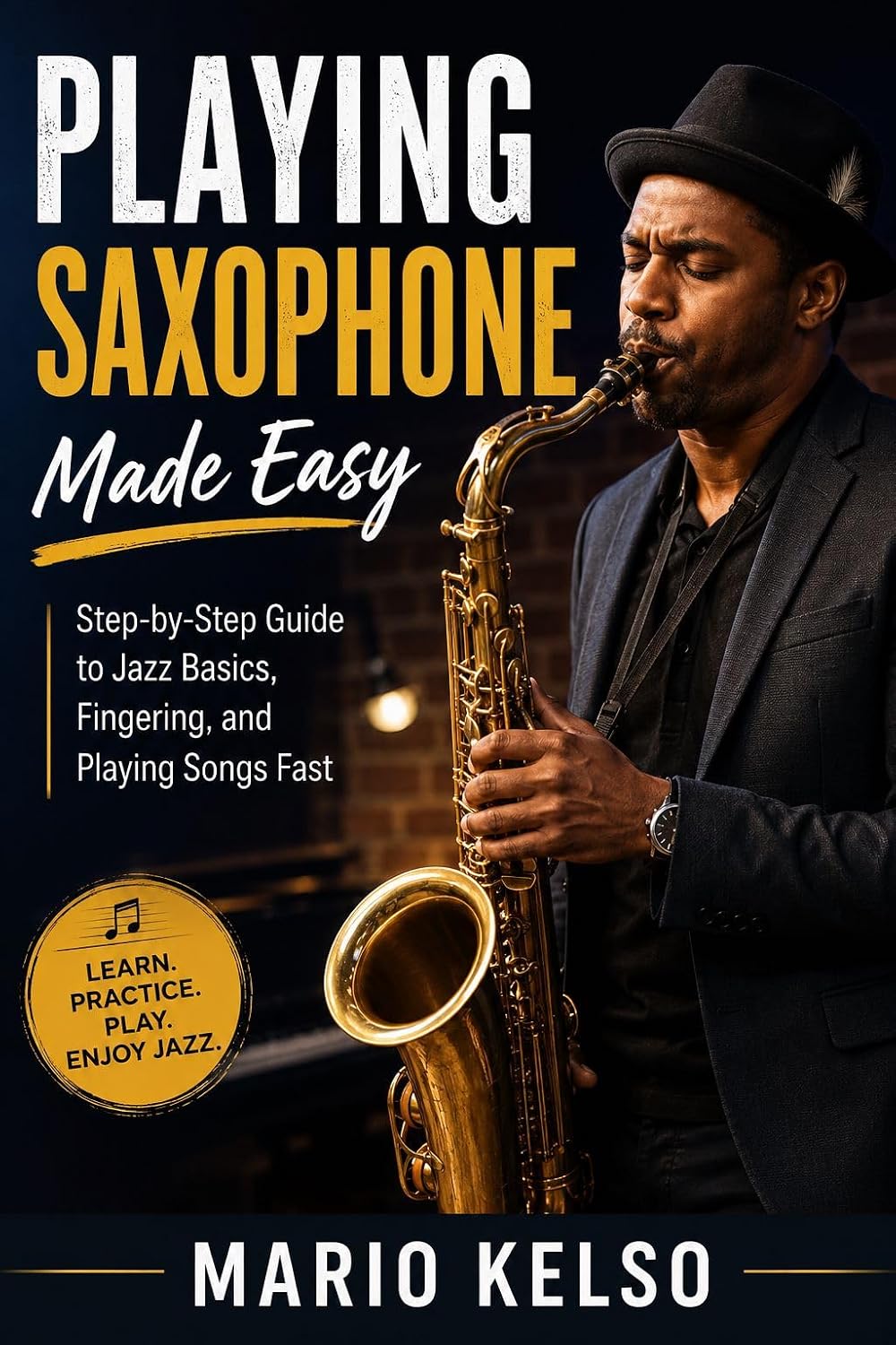 Playing Saxophone Made Easy: Step-by-Step Guide to Jazz Basics, Fingering, and Playing Songs Fast (English Edition) baixar o livro de graça