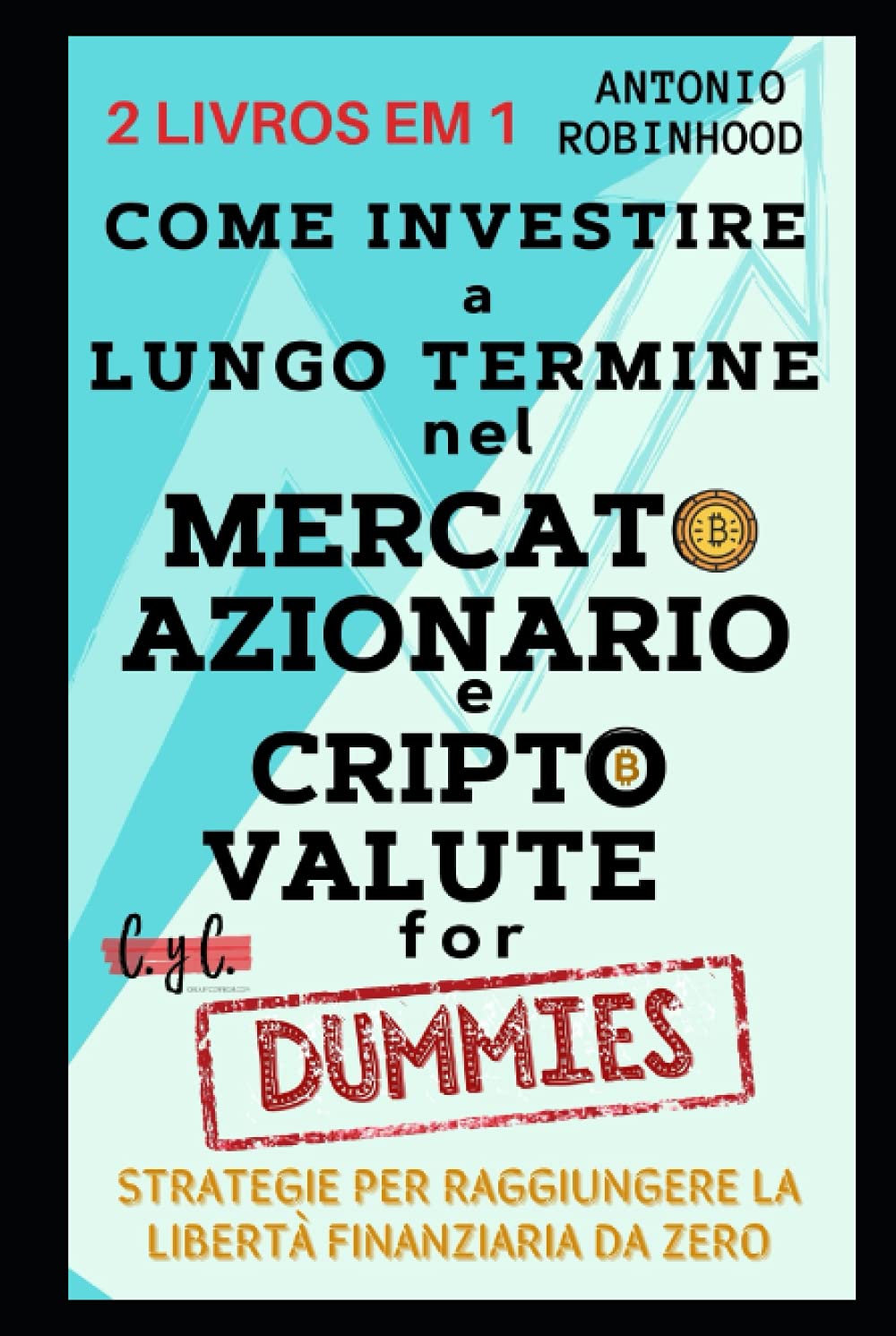 ler totalmente Come investire a lungo termine nel mercato azionario e nelle criptovalute for dummies.: Strategie per raggiungere la libertà finanziaria da zero (Portuguese Edition)