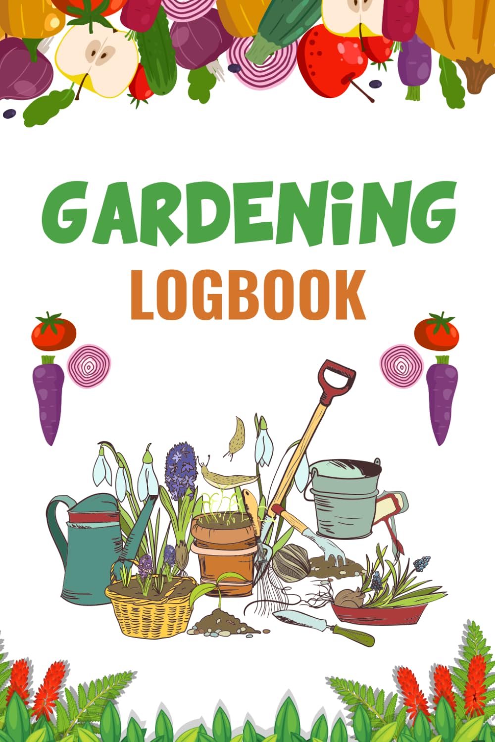 Gardening Logbook: Weekly Gardening Tracker and Logbook to Build Your Prosperous and Lively Greenhouse Gardening and Grow Organic Vegetables, Fruits, Herbs and Flowers from Seed to Blossom baixar o livro de graça