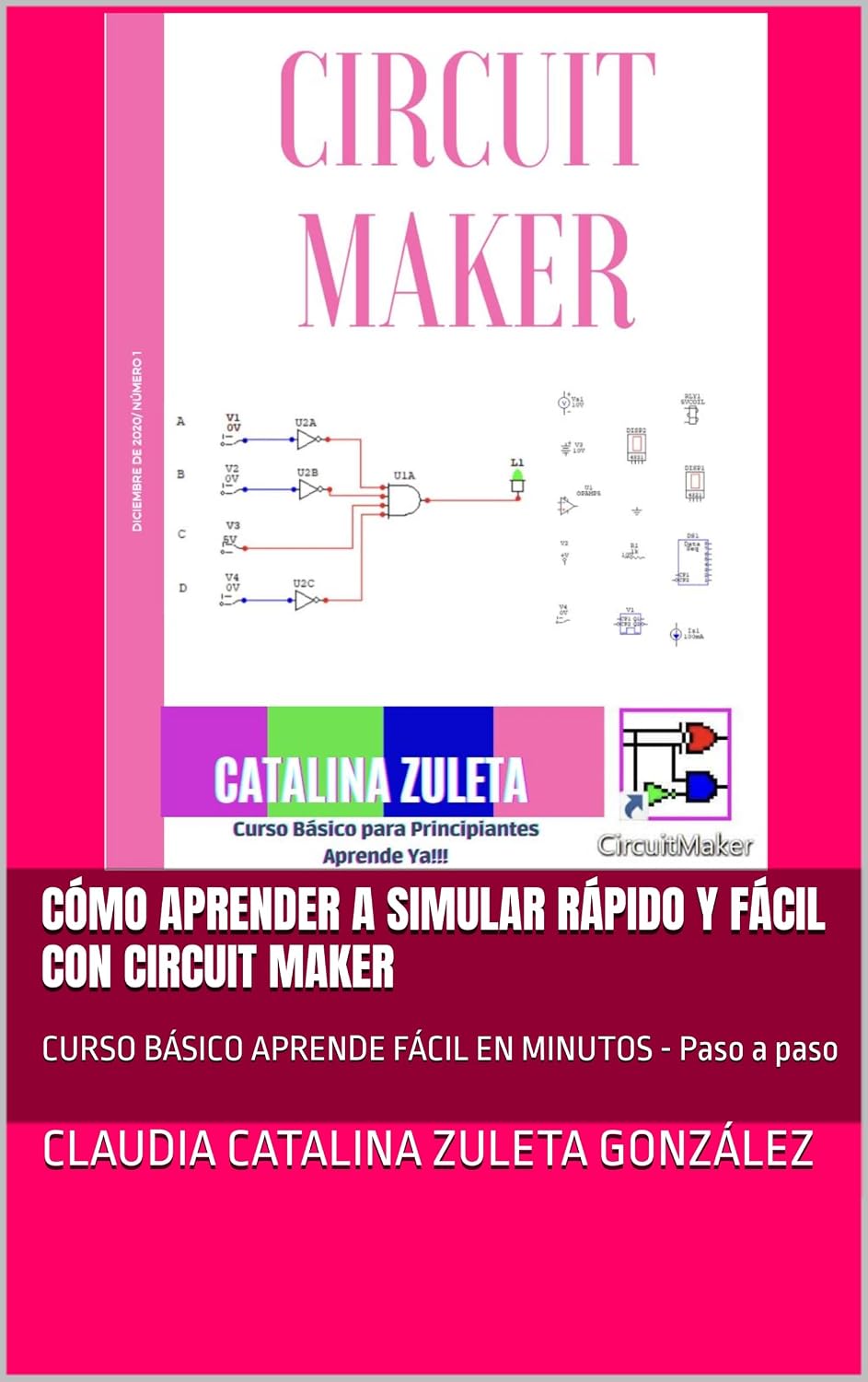 Cómo Aprender a Simular Rápido y Fácil con CIRCUIT MAKER: CURSO BÁSICO APRENDE FÁCIL EN MINUTOS - Paso a paso (Spanish Edition)