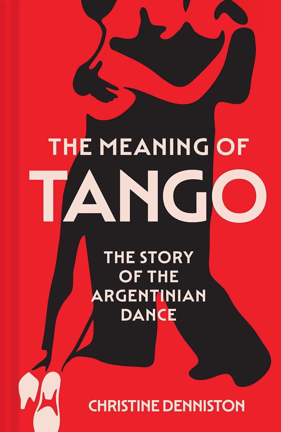 capítulo por capítulo baixar The Meaning Of Tango: The captivating story of the Argentinian dance – a history of politics and passion (English Edition)