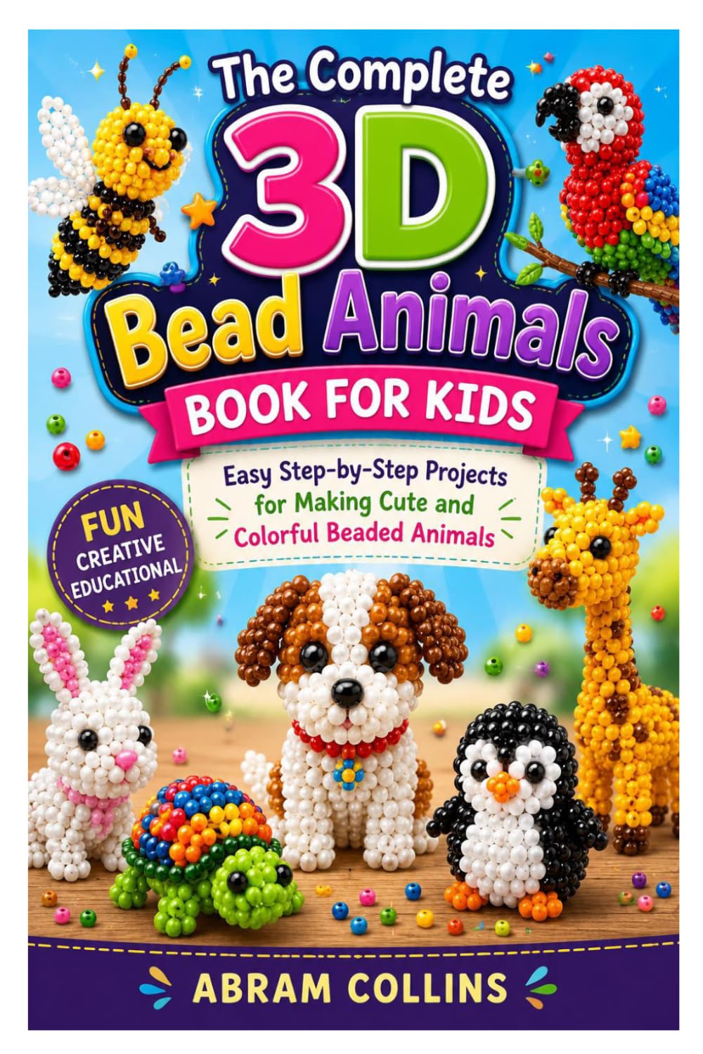 The Complete 3D Bead Animals Book for Kids: Easy Step-by-Step Projects for Making Cute and Colorful Beaded Animals baixar livro de graça