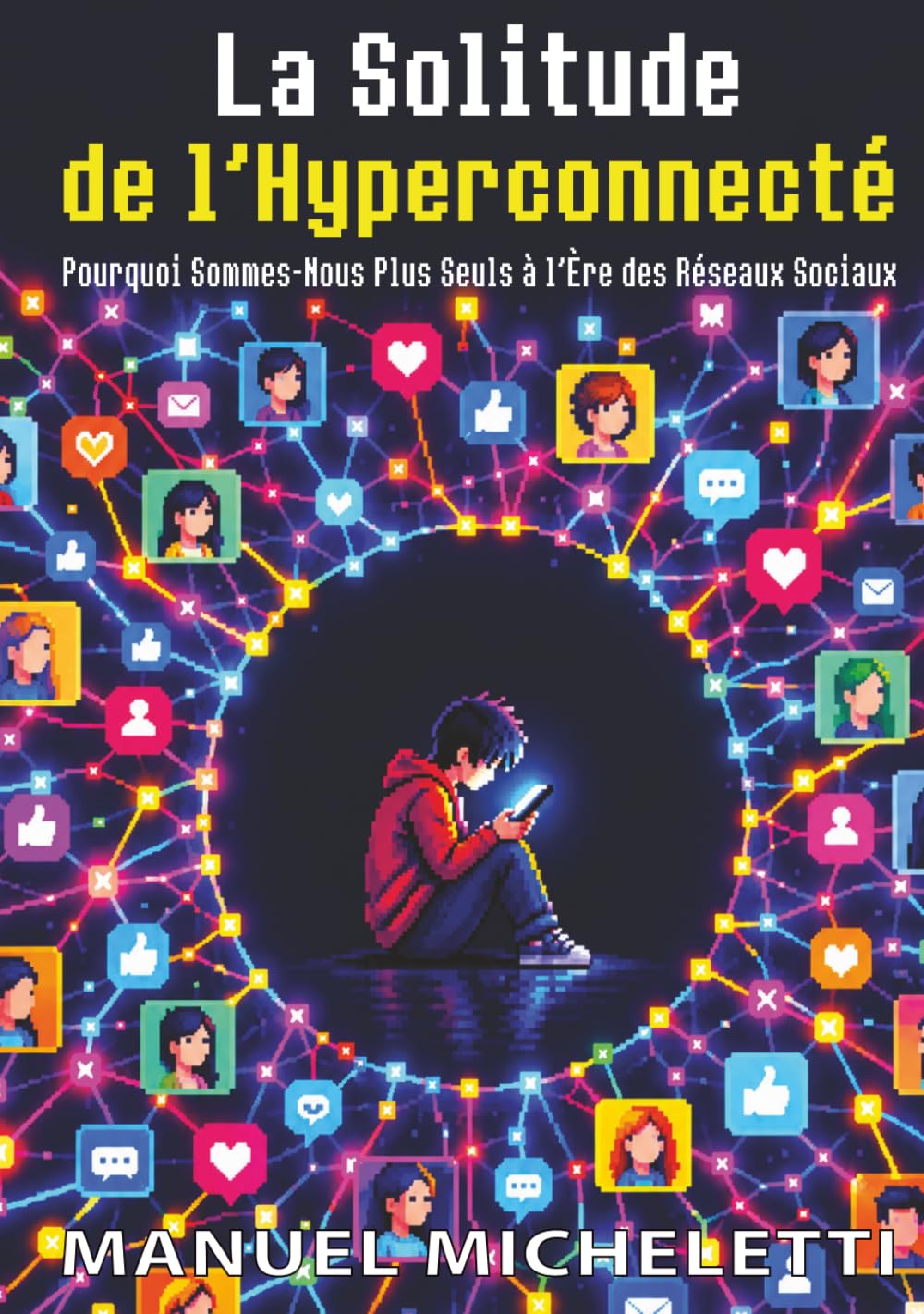 La Solitude de l'Hyperconnecté: Pourquoi Sommes-Nous Plus Seuls à l'Ère des Réseaux Sociaux (French Edition) baixar o livro de graça