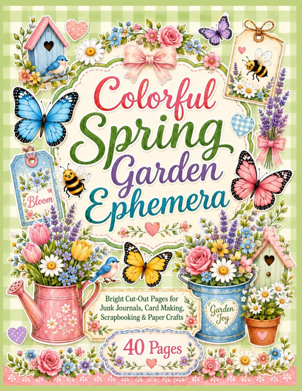 ler totalmente Colorful Spring Garden Ephemera: 40 Bright Cut-Out Pages for Junk Journals, Card Making, Scrapbooking, Collage, and Springtime Paper Crafts