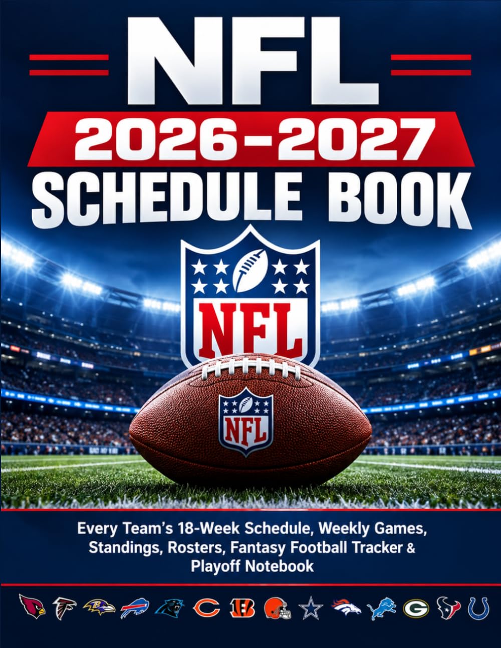 NFL 2026–2027 Schedule Book: Every Team’s 18-Week Schedule, Weekly Games, Standings, Rosters, Fantasy Football Tracker & Playoff Notebook baixar livro de graça