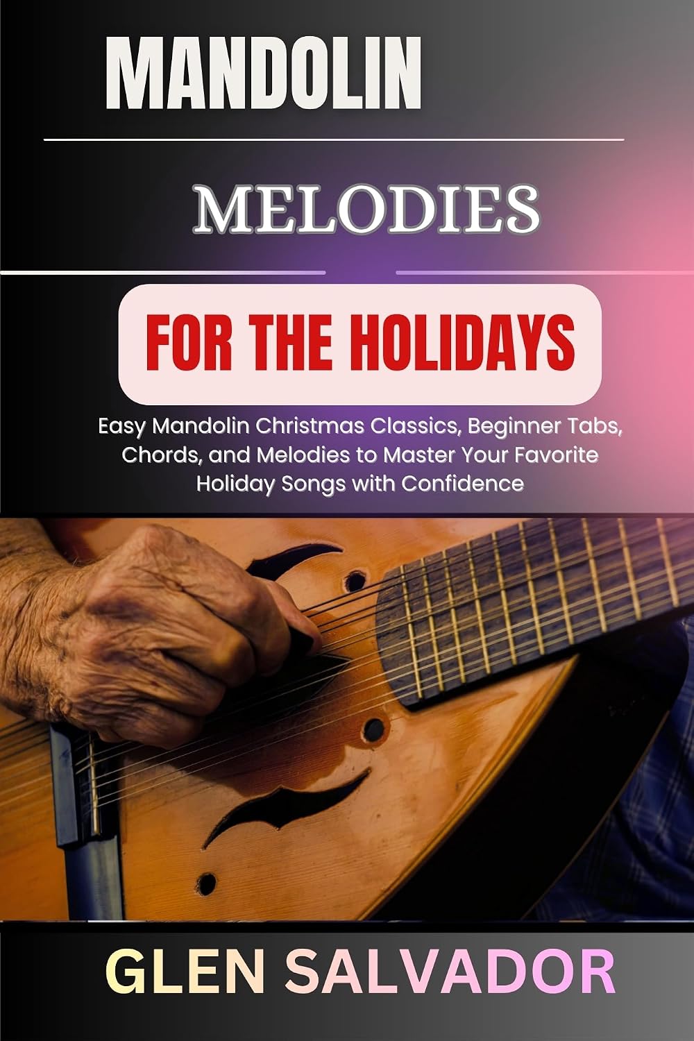 ler totalmente MANDOLIN MELODIES FOR THE HOLIDAYS: Easy Mandolin Christmas Classics, Beginner Tabs, Chords, and Melodies to Master Your Favorite Holiday Songs with Confidence (English Edition)