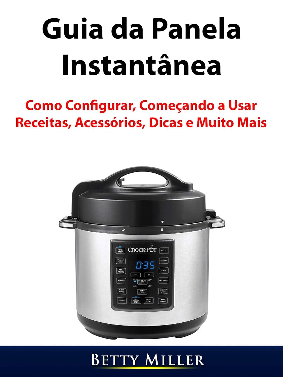 capítulo por capítulo baixar Guia da Panela Instantânea: Como configurar, começando a usar, receitas, acessórios, dicas e muito mais