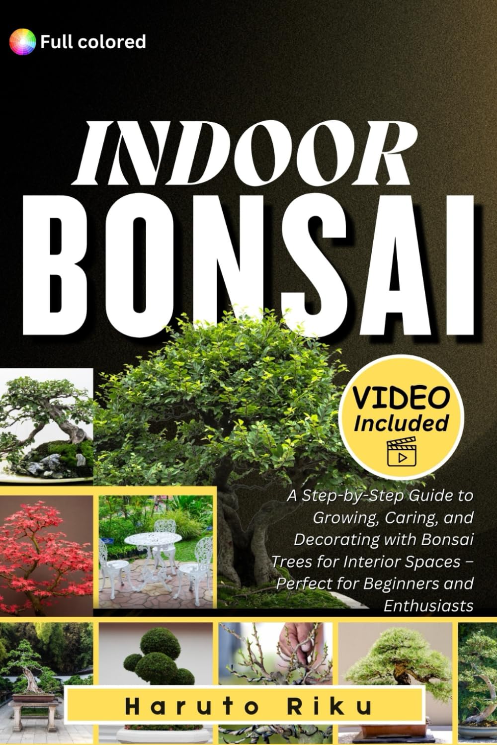 INDOOR BONSAI (FULL COLORED): A Step-by-Step Guide to Growing, Caring, and Decorating with Bonsai Trees for Interior Spaces – Perfect for Beginners and Enthusiasts baixar livro de graça