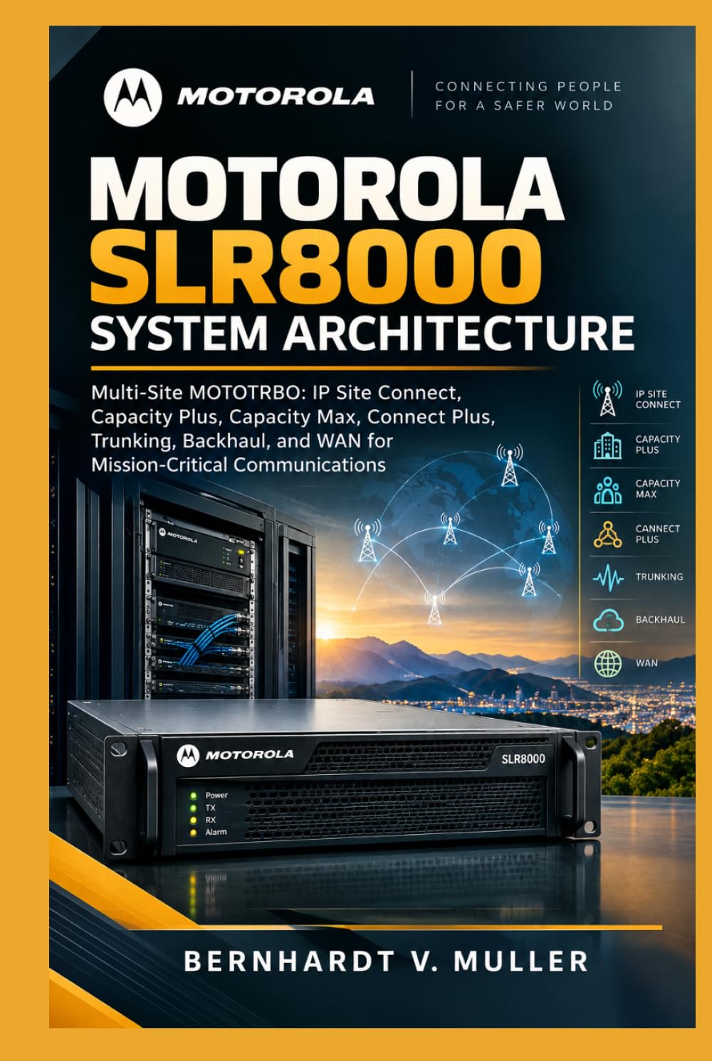 ler totalmente Motorola SLR8000 System Architecture: Multi-Site MOTOTRBO: IP Site Connect, Capacity Plus, Capacity Max, Connect Plus, Trunking, Backhaul, and WAN for... (The Motorola SLR8000 Mastery Series)