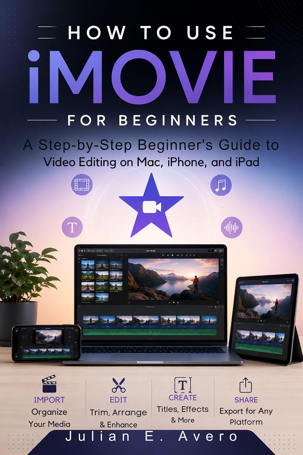 ler totalmente How to Use iMovie for Beginners: A Step-by-Step Beginner's Guide to Video Editing on Mac, iPhone, and iPad (English Edition)