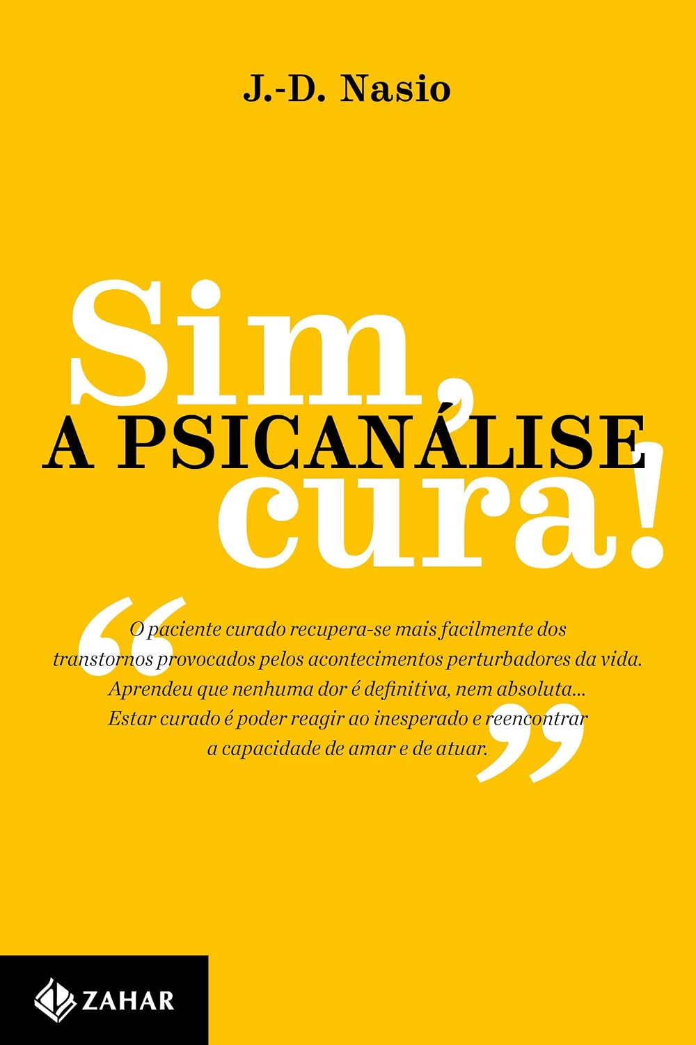ler totalmente Sim, a psicanálise cura!