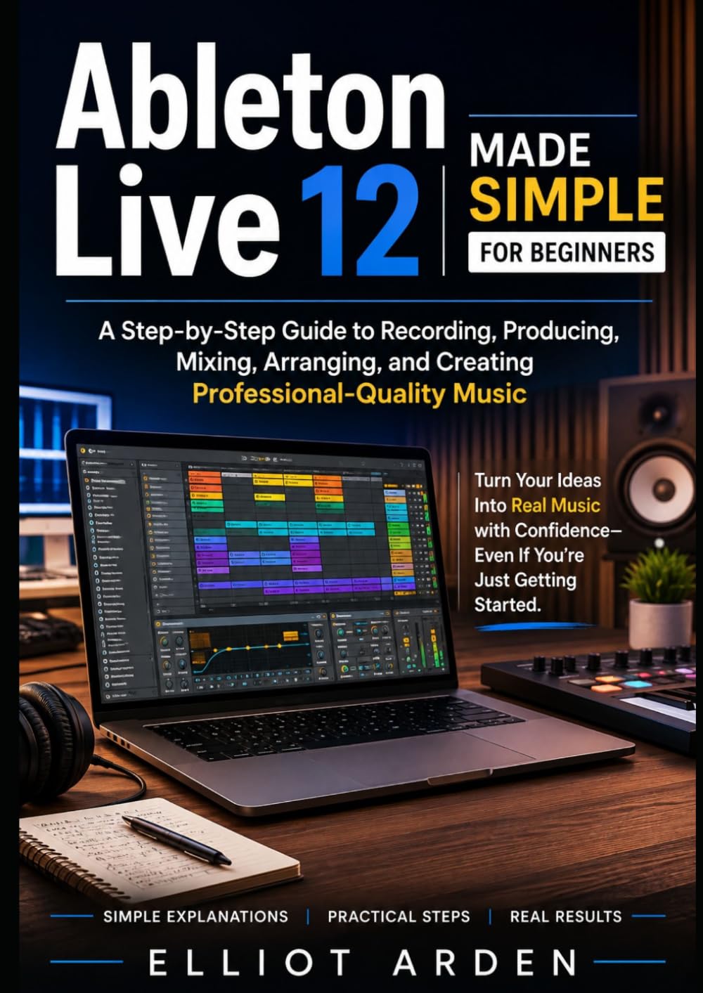 Ableton Live 12 Made Simple for Beginners: A Step-by-Step Guide to Recording, Producing, Mixing, Arranging, and Creating Professional-Quality Music baixar o livro de graça