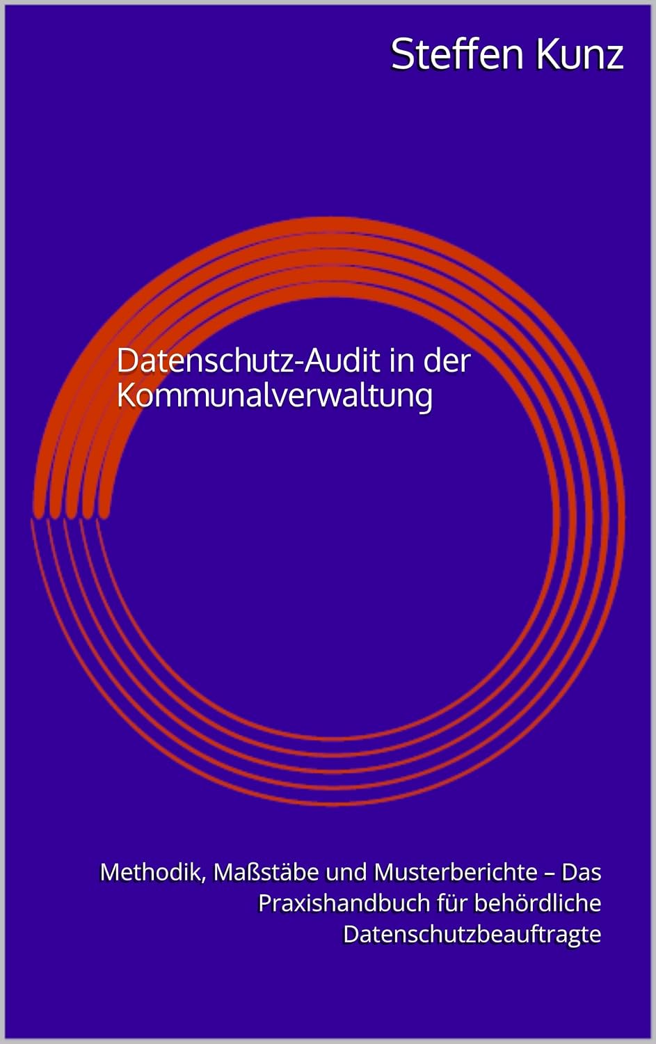 capítulo por capítulo baixar Datenschutz-Audit in der Kommunalverwaltung: Methodik, Maßstäbe und Musterberichte – Das Praxishandbuch für behördliche Datenschutzbeauftragte (German Edition)