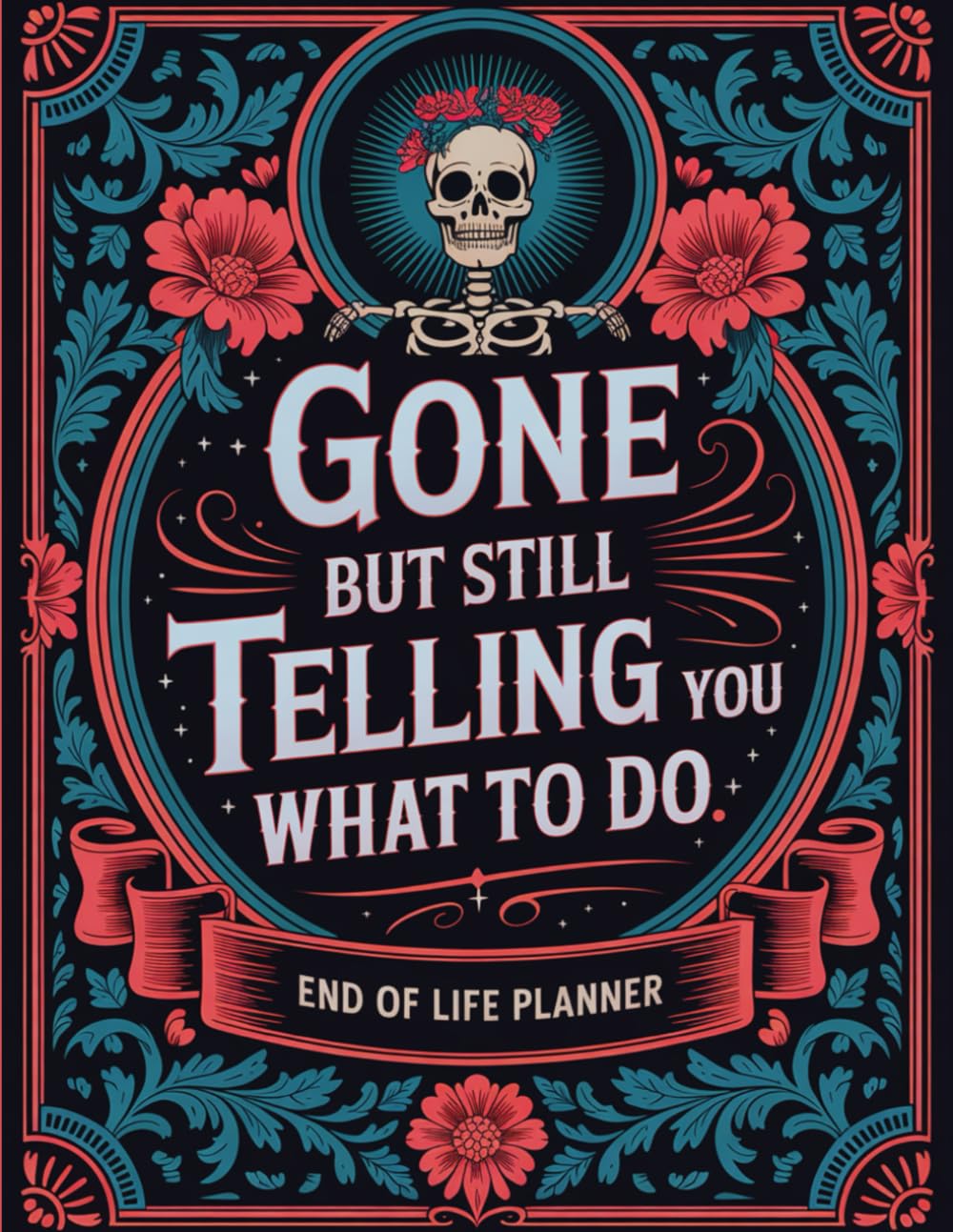 Gone, But Still Telling You What to Do: Humorous End-of-Life Planning Guide for Your Family and Friends baixar livro de graça