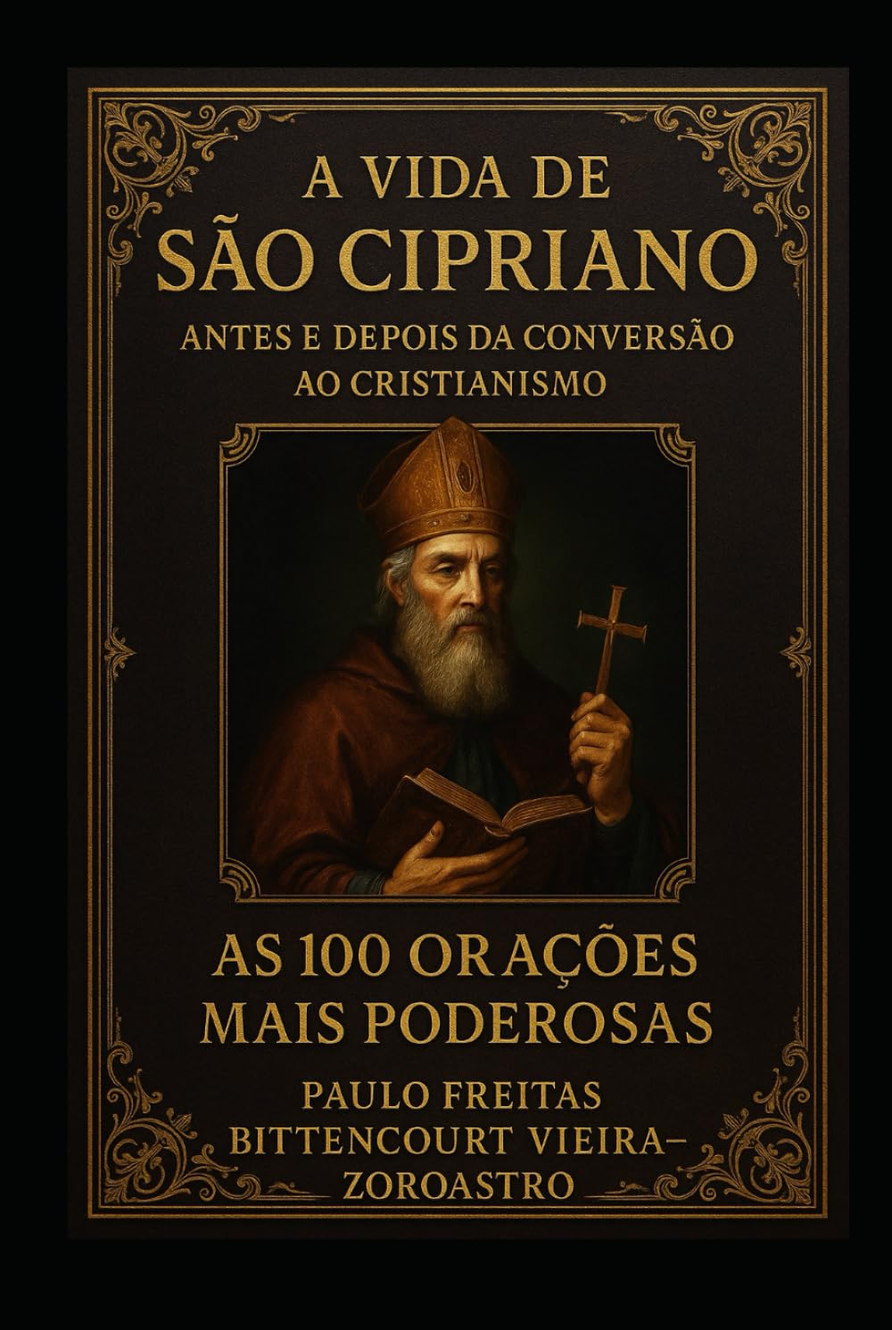 ler totalmente A VIDA DE SÃO CIPRIANO ANTES E DEPOIS DE SUA CONVERSÃO AO CRISTIANISMO: As 100 Orações Mais Poderosas (Portuguese Edition)
