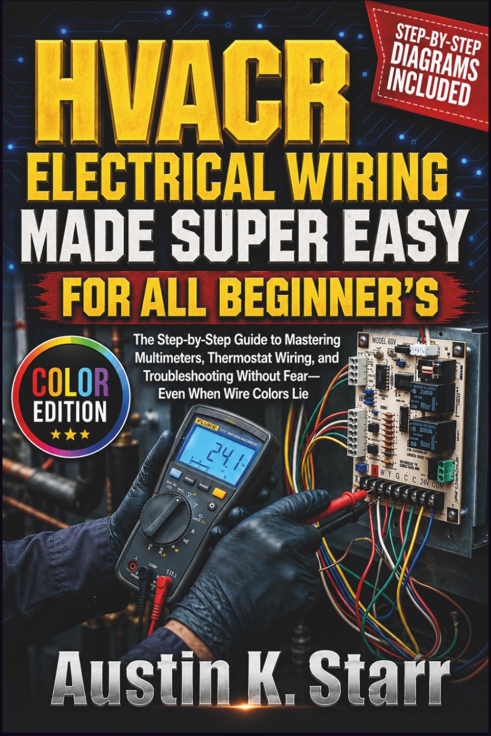 HVACR Electrical Wiring Made Super Easy For All Beginner's: The Step-by-Step Guide to Mastering Multimeters, Thermostat Wiring, and Troubleshooting Without Fear—Even When Wire Colors Lie baixar o livro de graça