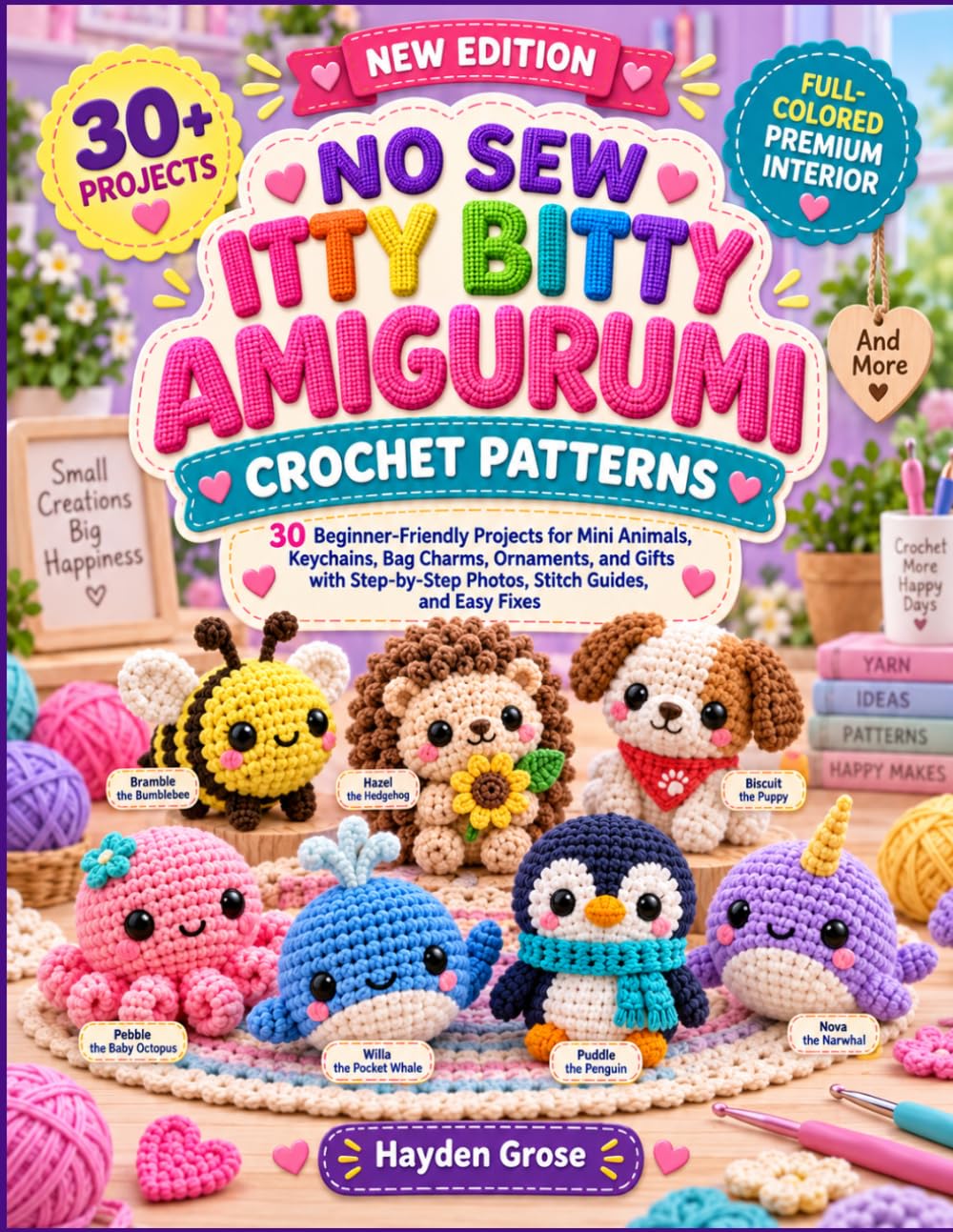 ler totalmente NO SEW ITTY BITTY AMIGURUMI CROCHET PATTERNS: 30 Beginner-Friendly Projects for Mini Animals, Keychains, Bag Charms, Ornaments, and Gifts with Step-by-Step Photos, Stitch Guides, and Easy Fixes