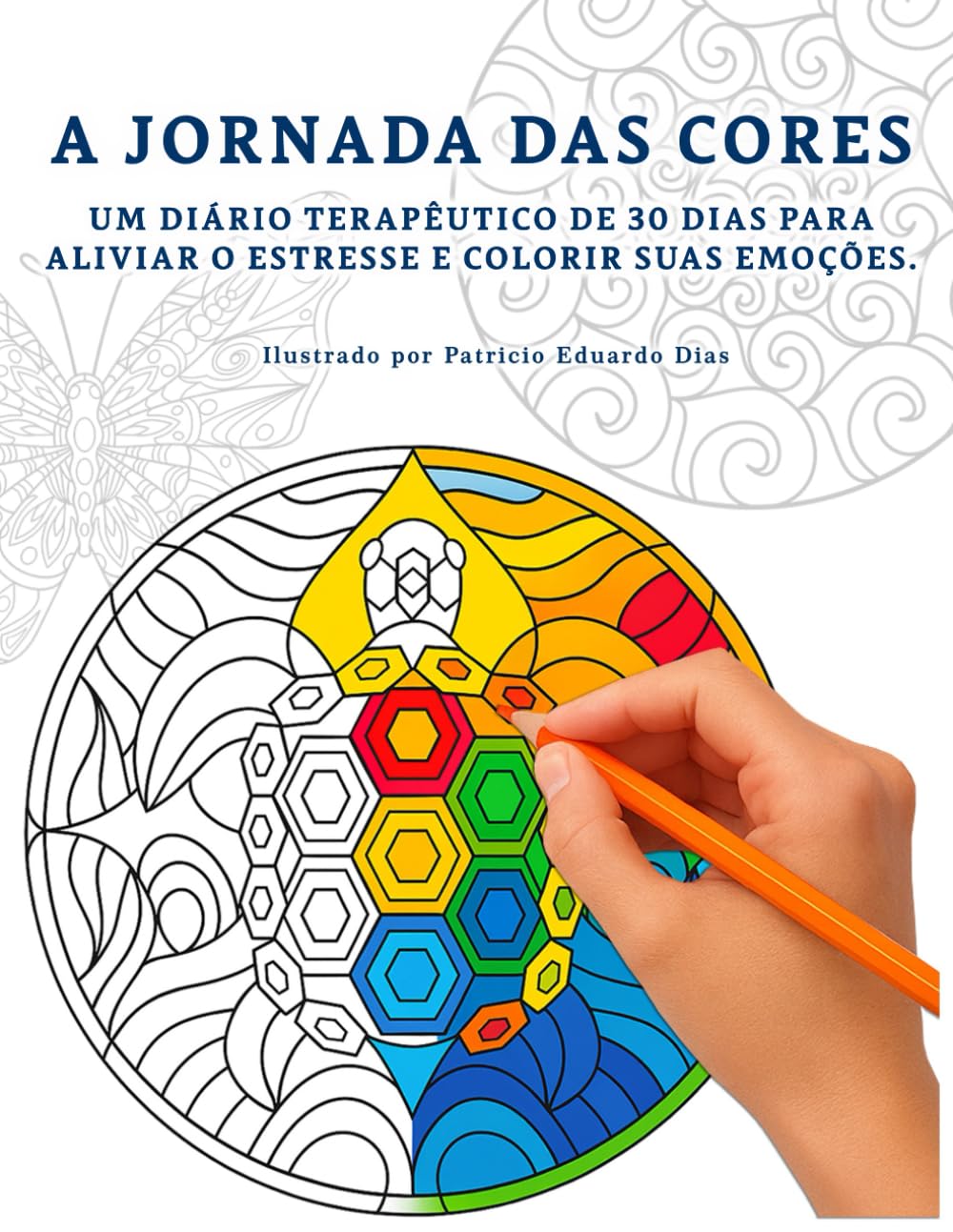A Jornada das Cores: Um Diário Terapêutico de 30 Dias para Aliviar o Estresse e Colorir Suas Emoções. baixar o livro de graça