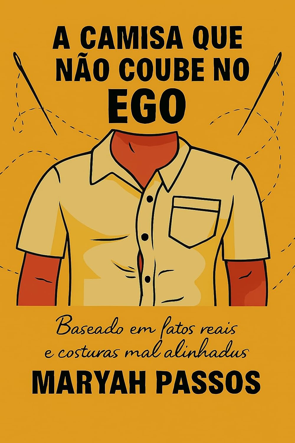 A camisa que não coube no ego: Baseado em fatos reais e costuram mal alinhadas baixar o livro de graça