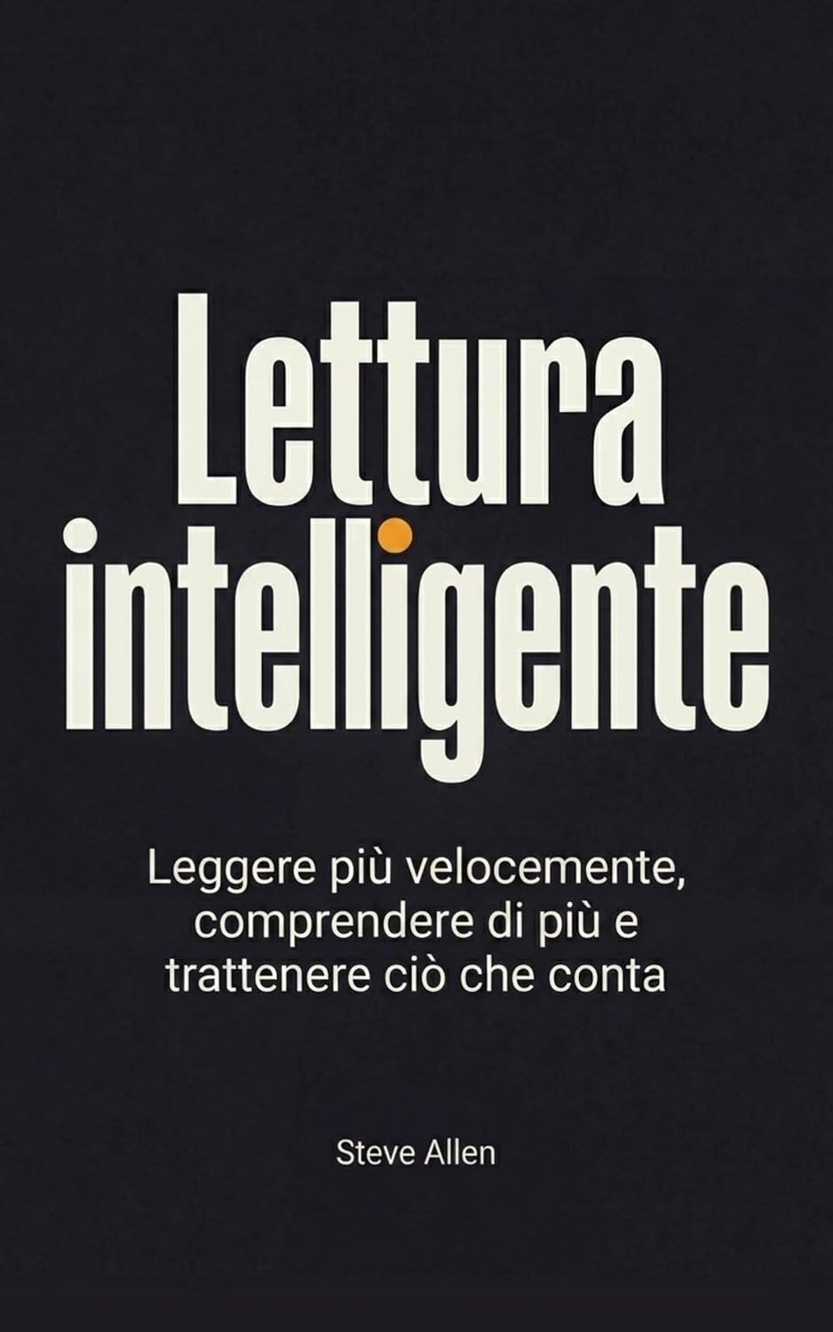 ler totalmente Lettura intelligente: Leggere più velocemente, comprendere di più e trattenere ciò che conta (Italian Edition)