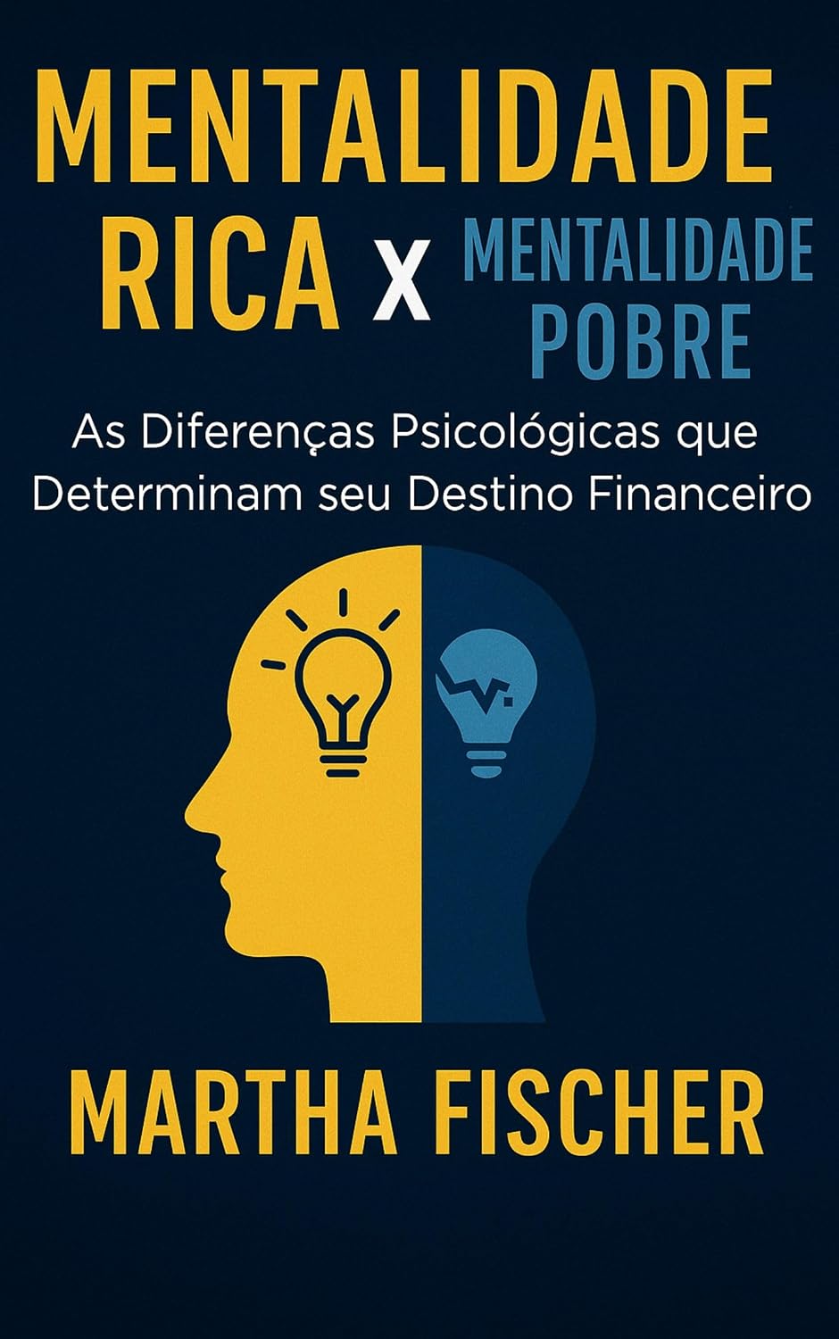 Mentalidade Rica X Mentalidade Pobre: As Diferenças Psicológicas Que Determinam Seu Destino Financeiro baixar o livro de graça