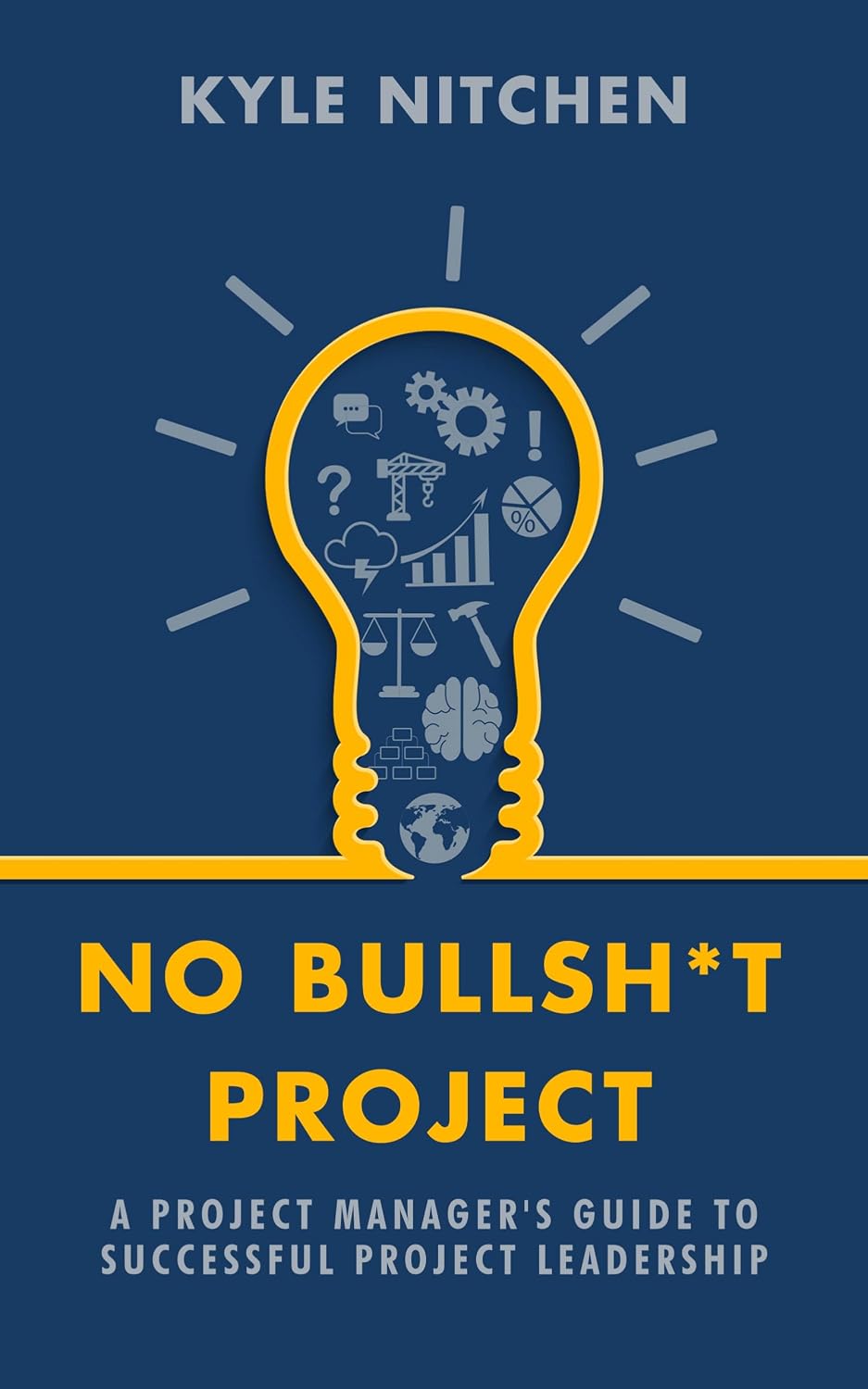 No Bullsh*t Project: A Project Manager's Guide to Successful Project Leadership (English Edition) baixar livro de graça
