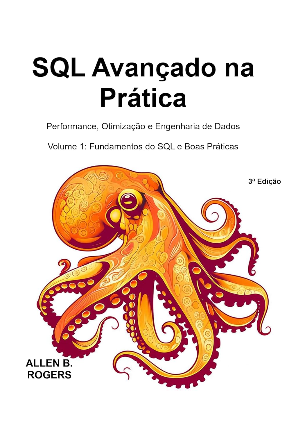 ler totalmente SQL Avançado na Prática: Performance, Otimização e Engenharia de Dados: Volume 1: Fundamentos do SQL e Boas Práticas