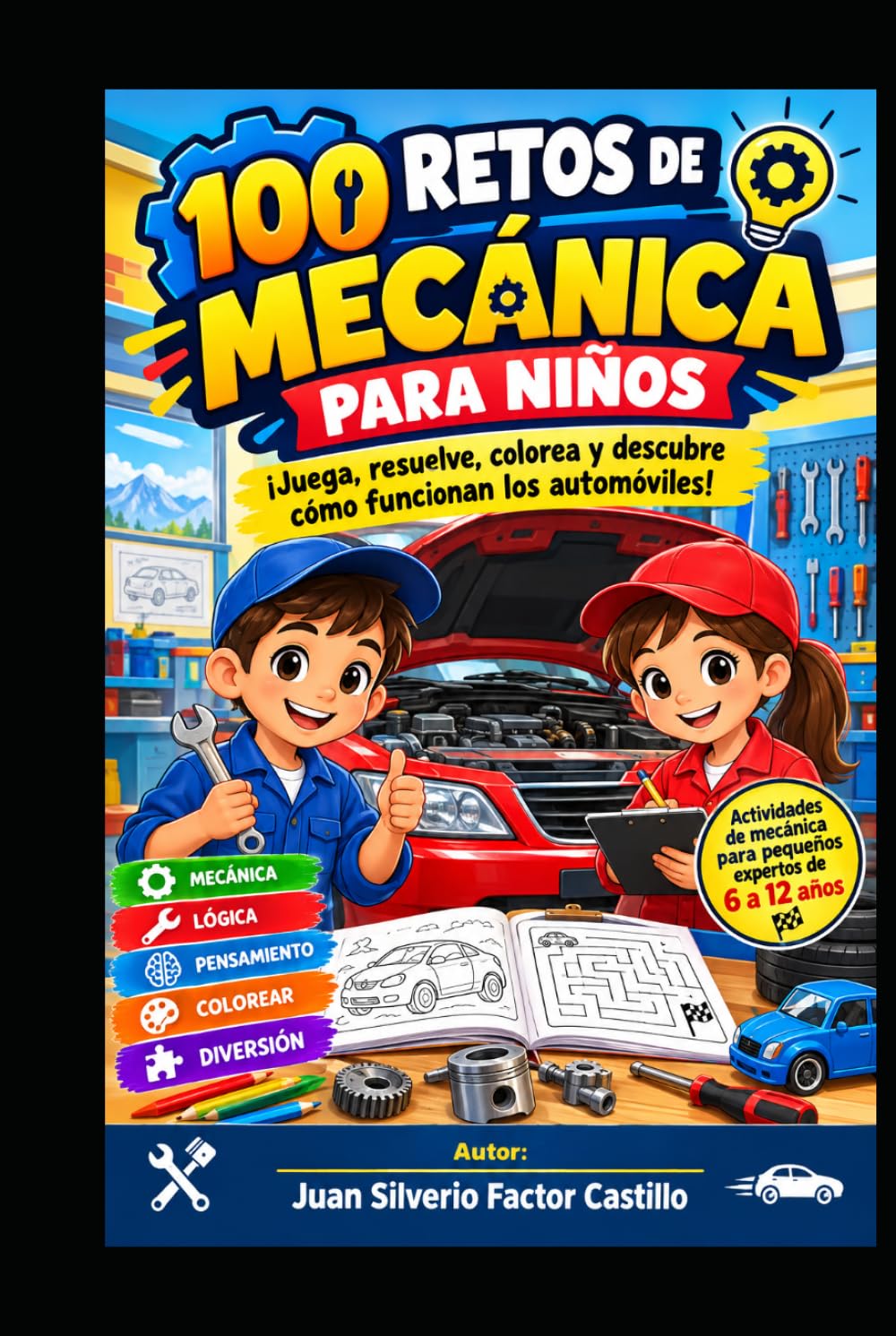 capítulo por capítulo baixar 100 RETOS DE MECÁNICA PARA NIÑOS. ¡Juega, resuelve, colorea y descubre cómo funcionan los automóviles!: Actividades de mecánica para pequeños expertos de 6 a 12 años (Spanish Edition)