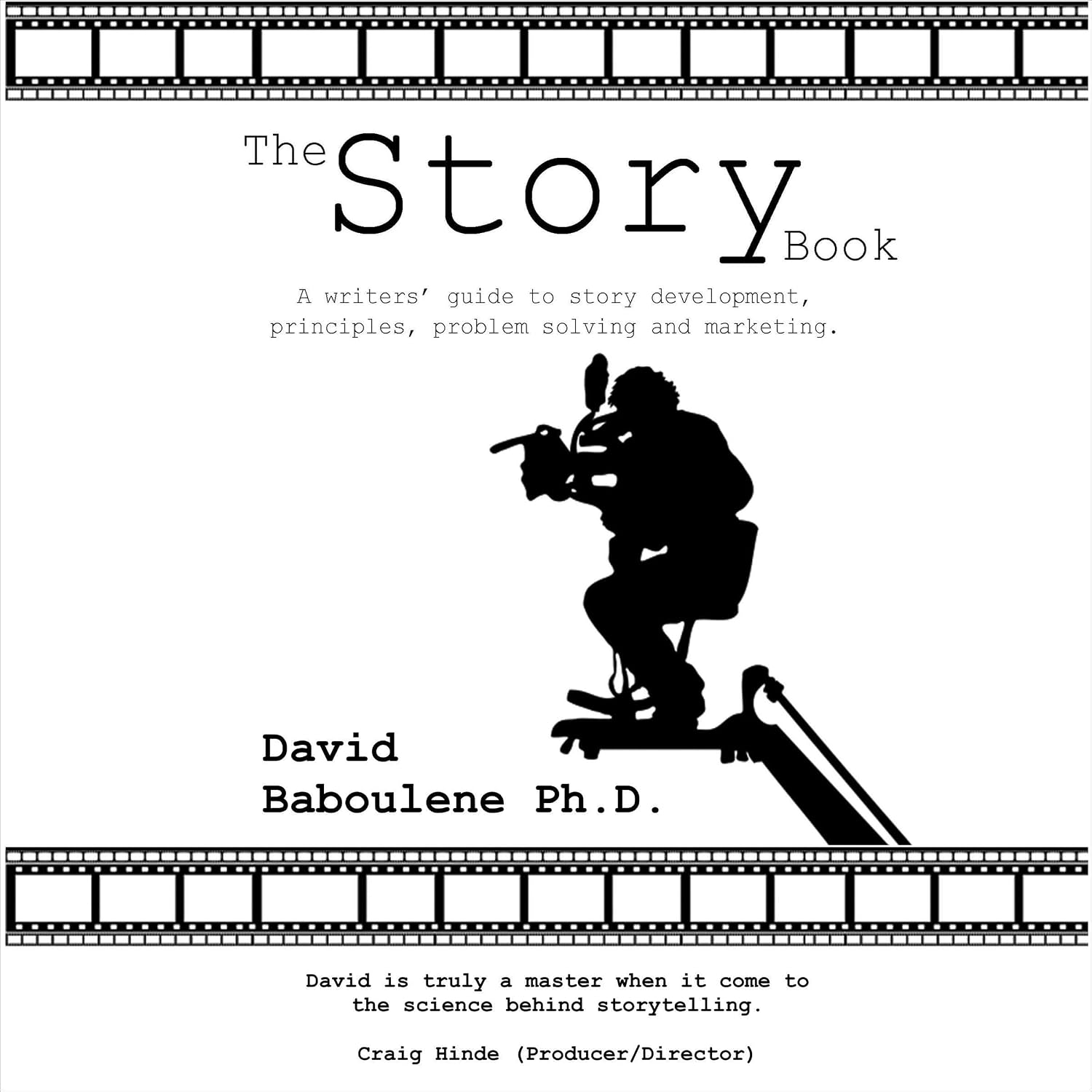 The Story Book—A Writers' Guide to Story Development, Principles, Problem Resolution and Marketing: The Story Series, Book 1 baixar livro de graça