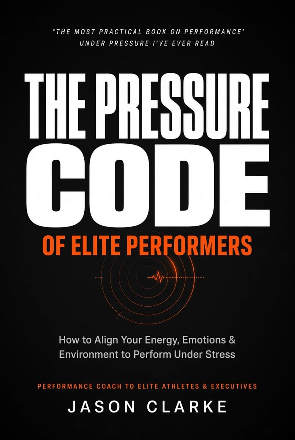 The Pressure Code of Elite Performers: How to Align Your Energy, Emotions & Environment to Perform Under Stress (English Edition) baixar livro de graça